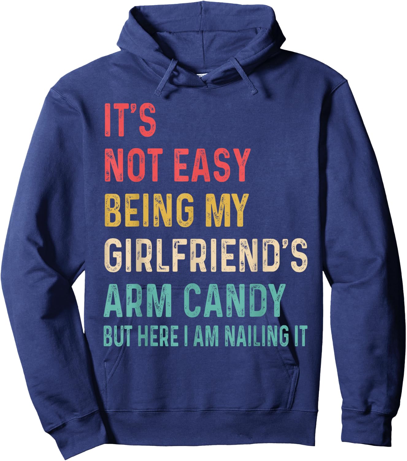 It's Not Easy Being My Girlfriend's Arm Candy Here I Am Hoodie - Hoodie | Navy