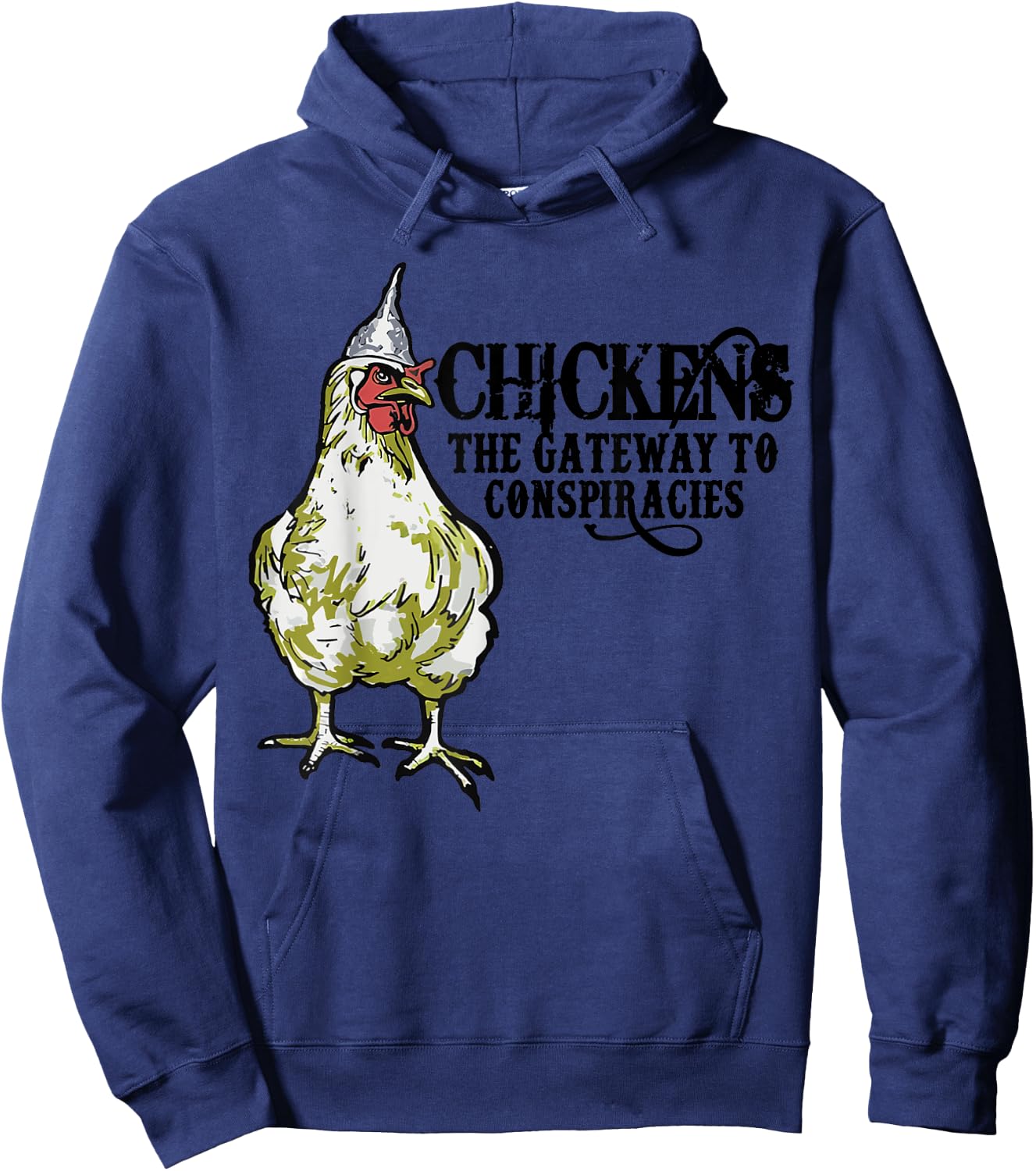 Chickens The Gateway To Conspiracies,Funny Chicken Fun Hoodie - Hoodie | Navy