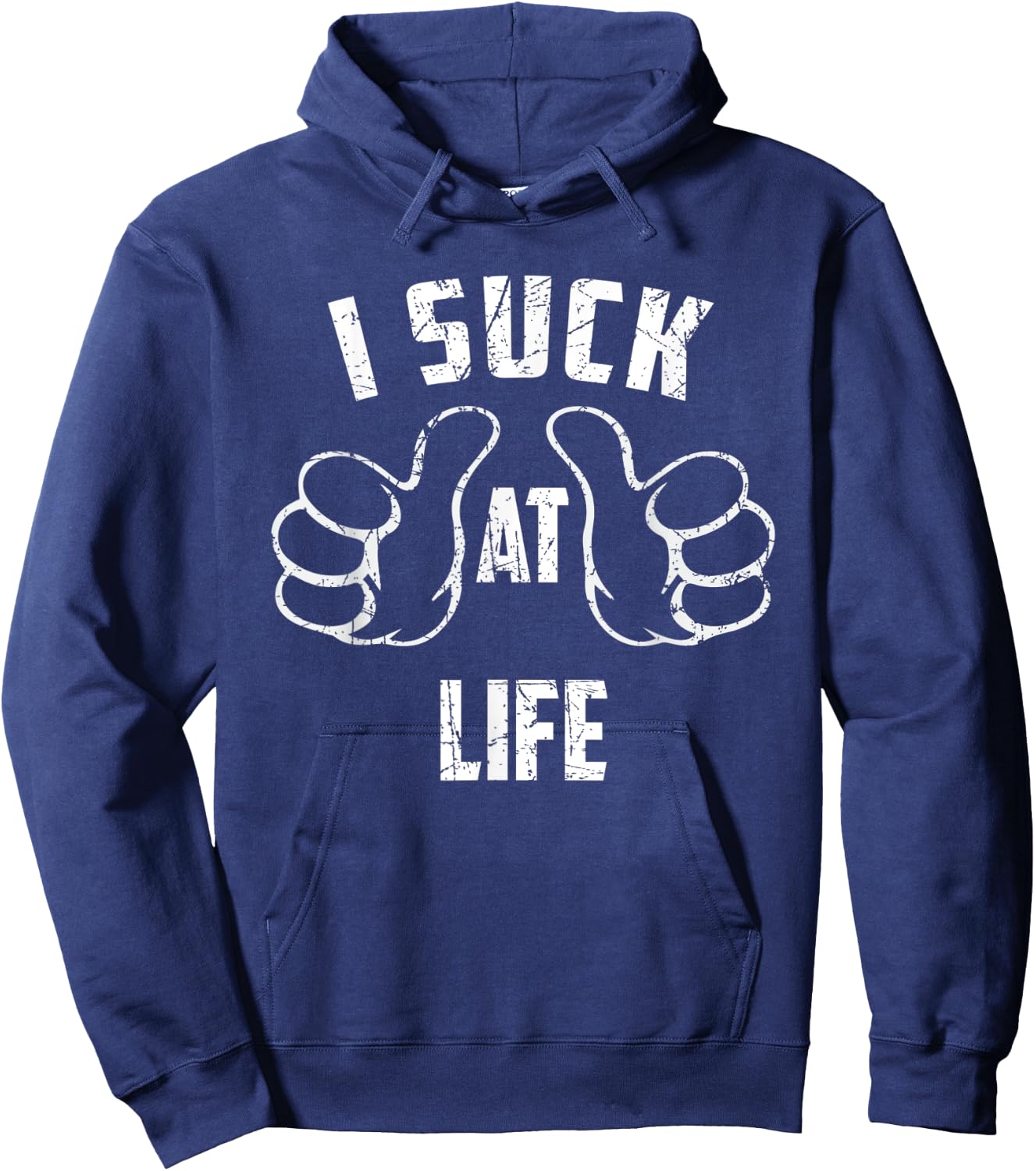 I Suck At Life Sarcastic Life Loser Hoodie - Hoodie | Navy