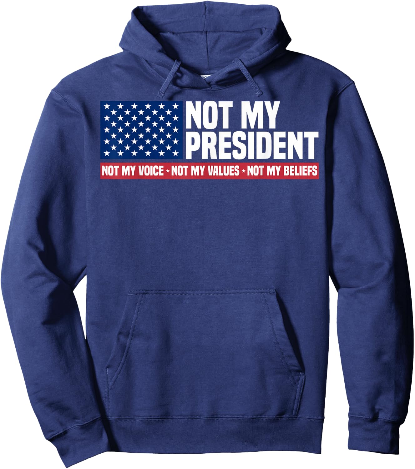 Not My President Not My Voice Not My Value Not My Beliefs Hoodie - Hoodie | Navy
