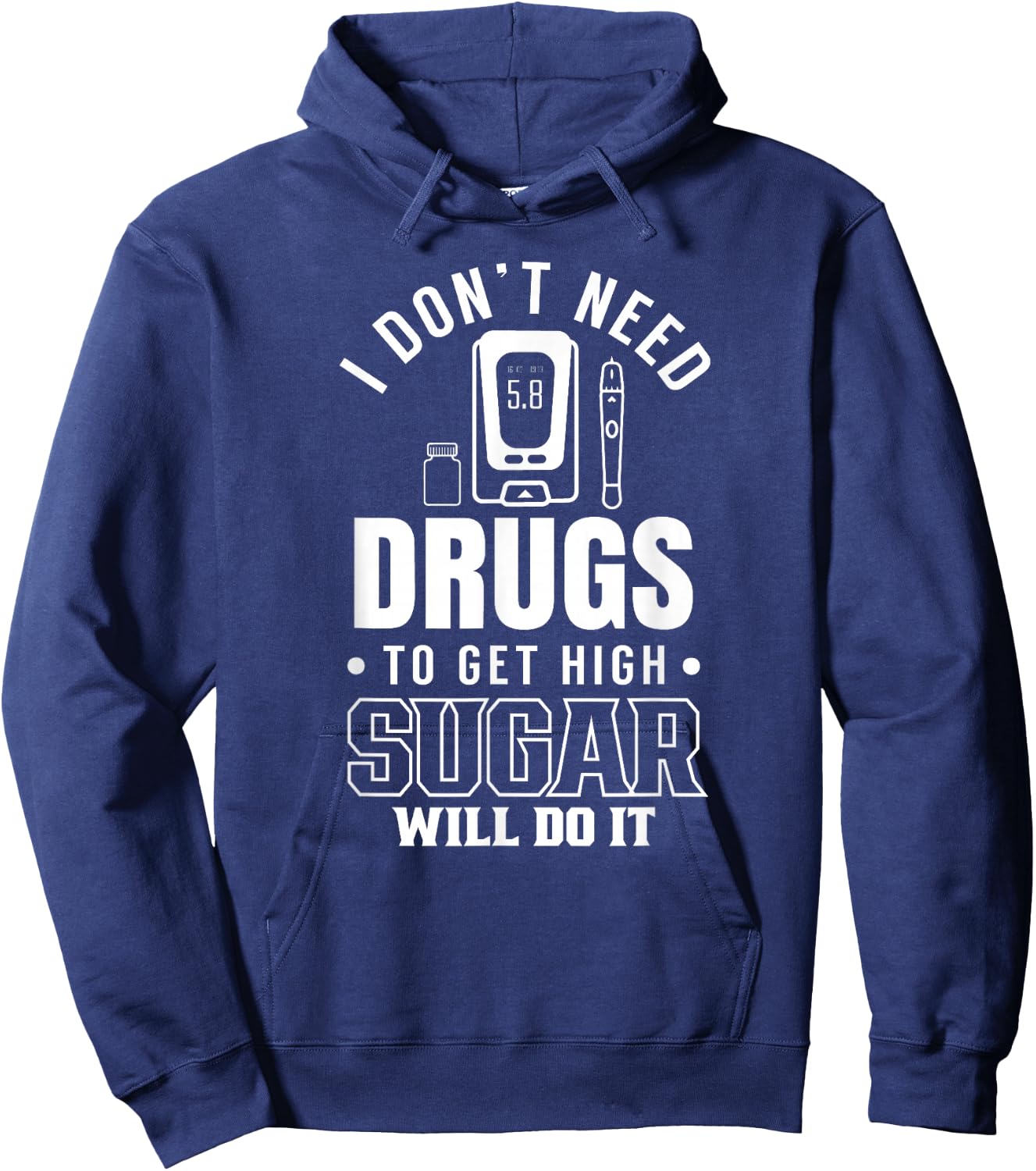 I don't need drugs to get high sugar diabetes Hoodie - Hoodie | Navy