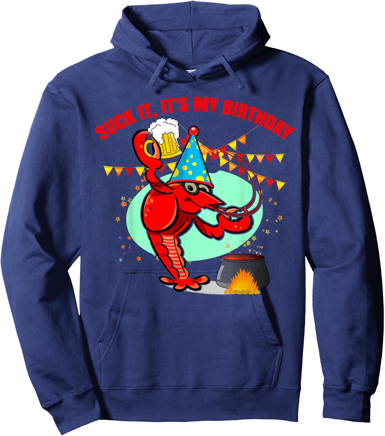 Suck it It's my birthday Funny Crawfish Lobster Birthday Hoodie - Hoodie | Navy