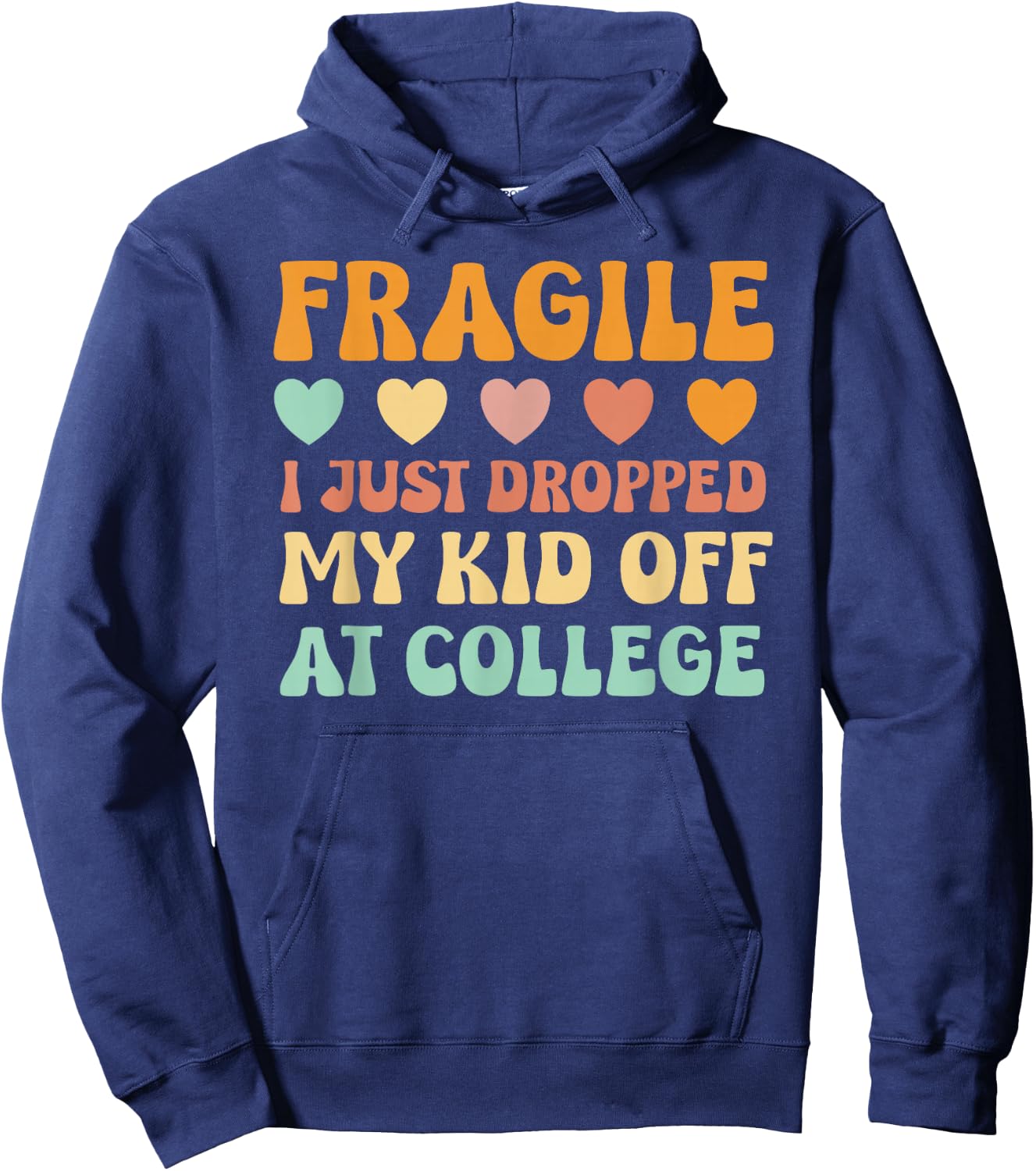 College Mom Shirt Fragile Kid Leaving For College Drop Off Hoodie - Hoodie | Navy