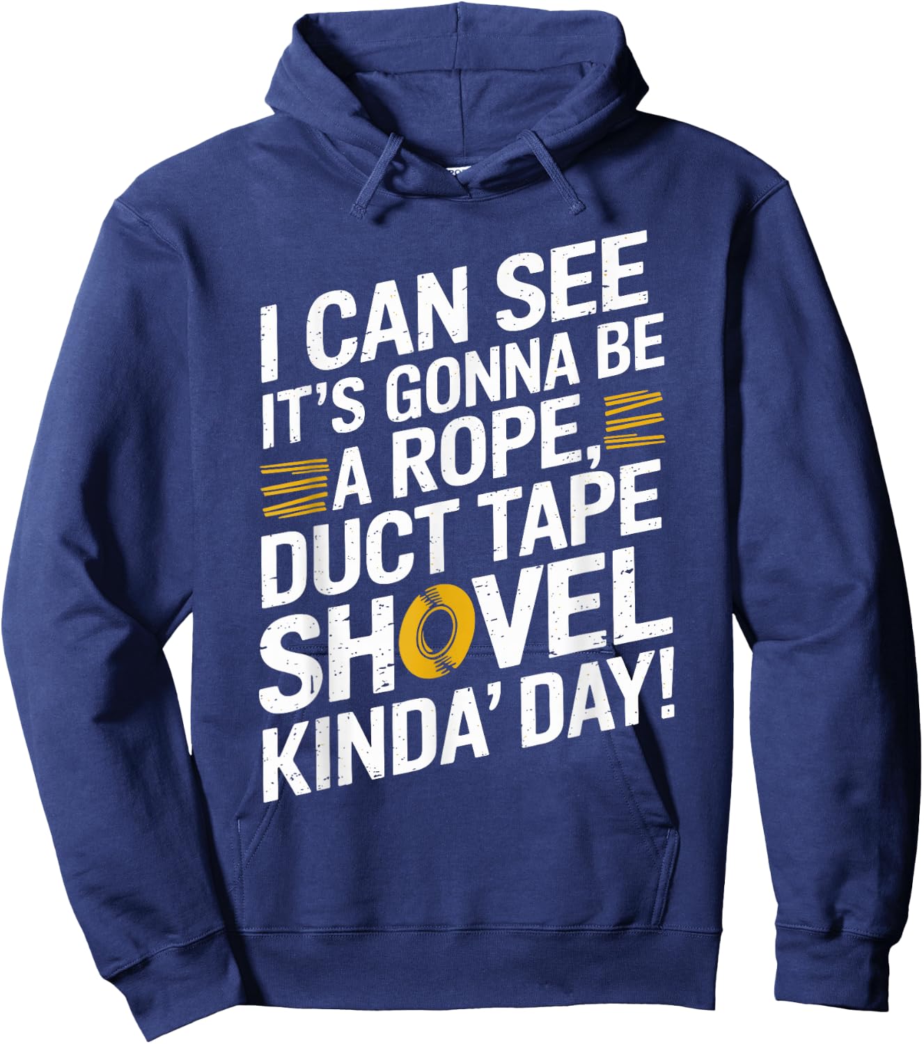 Rope, Duct Tape, and Shovel Kinda Day Funny Hoodie - Hoodie | Navy