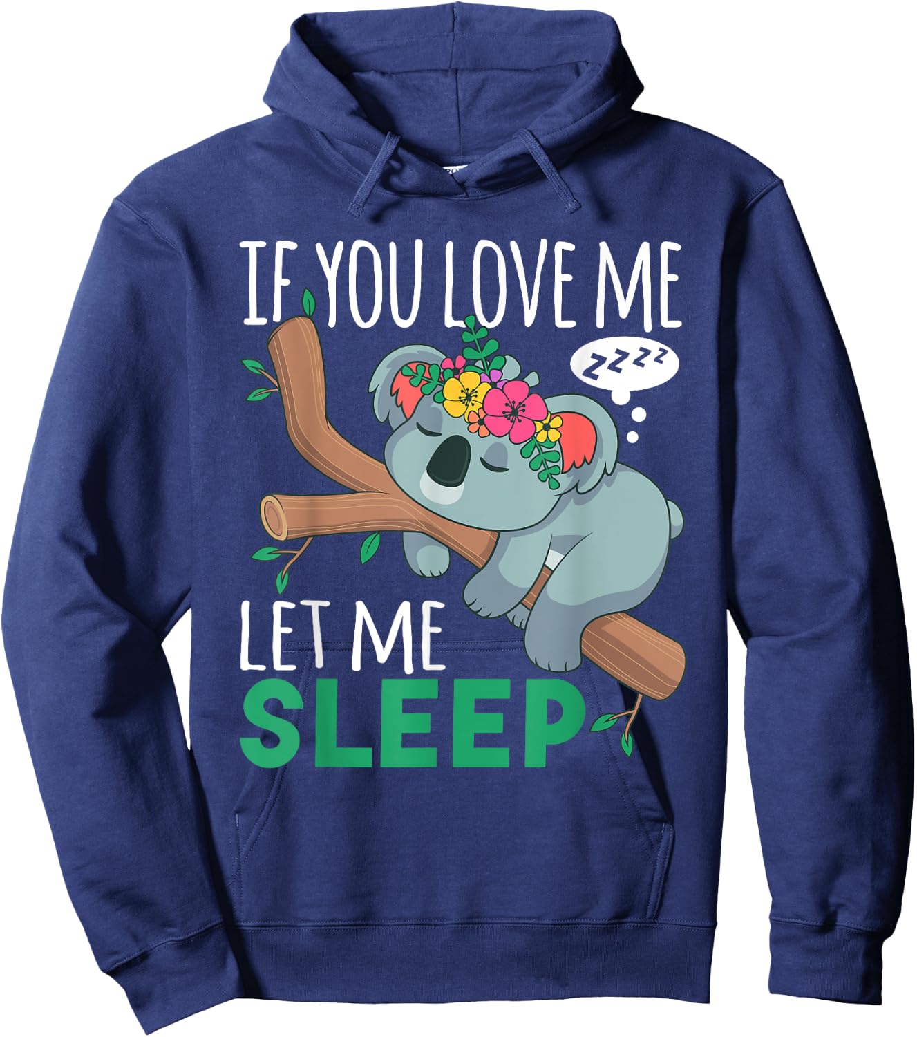 If You Love Me Let Me Sleep Funny Koala Bear Sleeping Outfit Hoodie - Hoodie | Navy