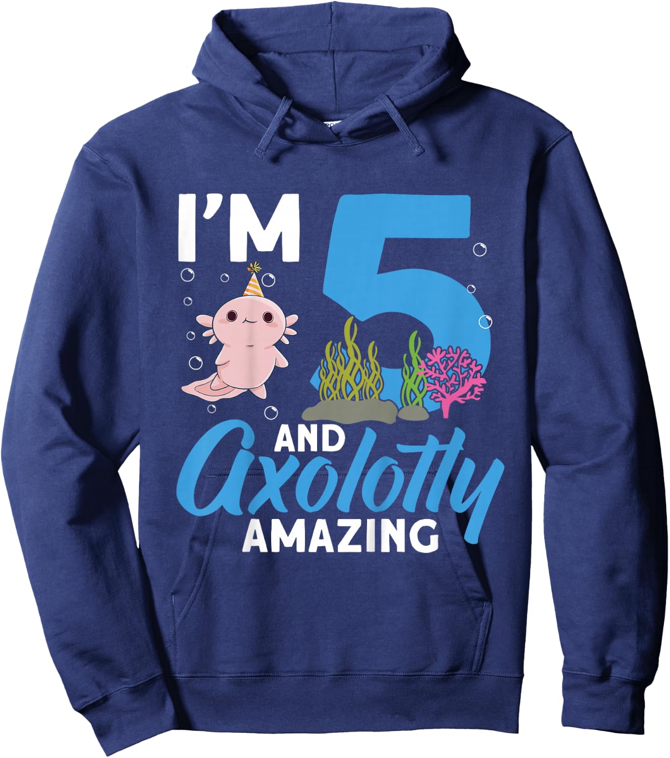 Kids I'm 5 and axolotly Amazing 5th Birthday Kids Axolotl Hoodie - Hoodie | Navy