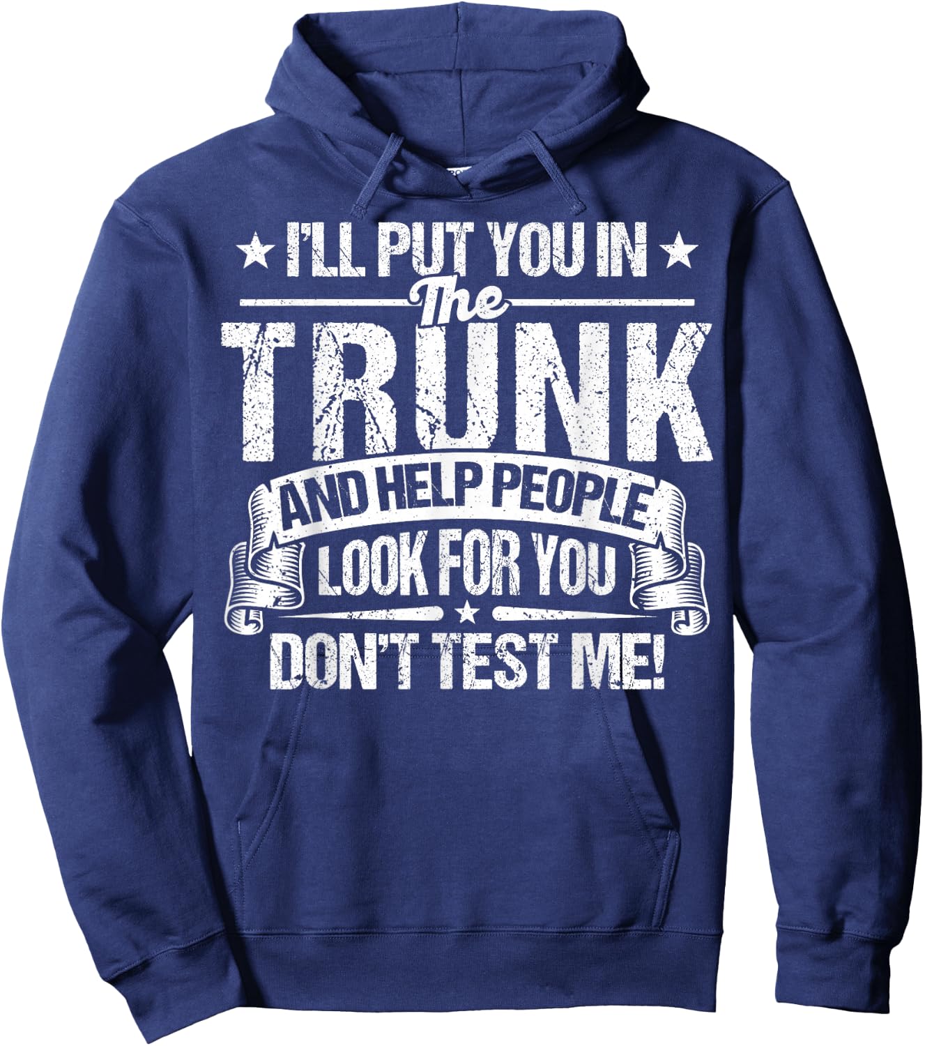 Funny I'll Put You In The Trunk Put You In A Trunk Hoodie - Hoodie | Navy