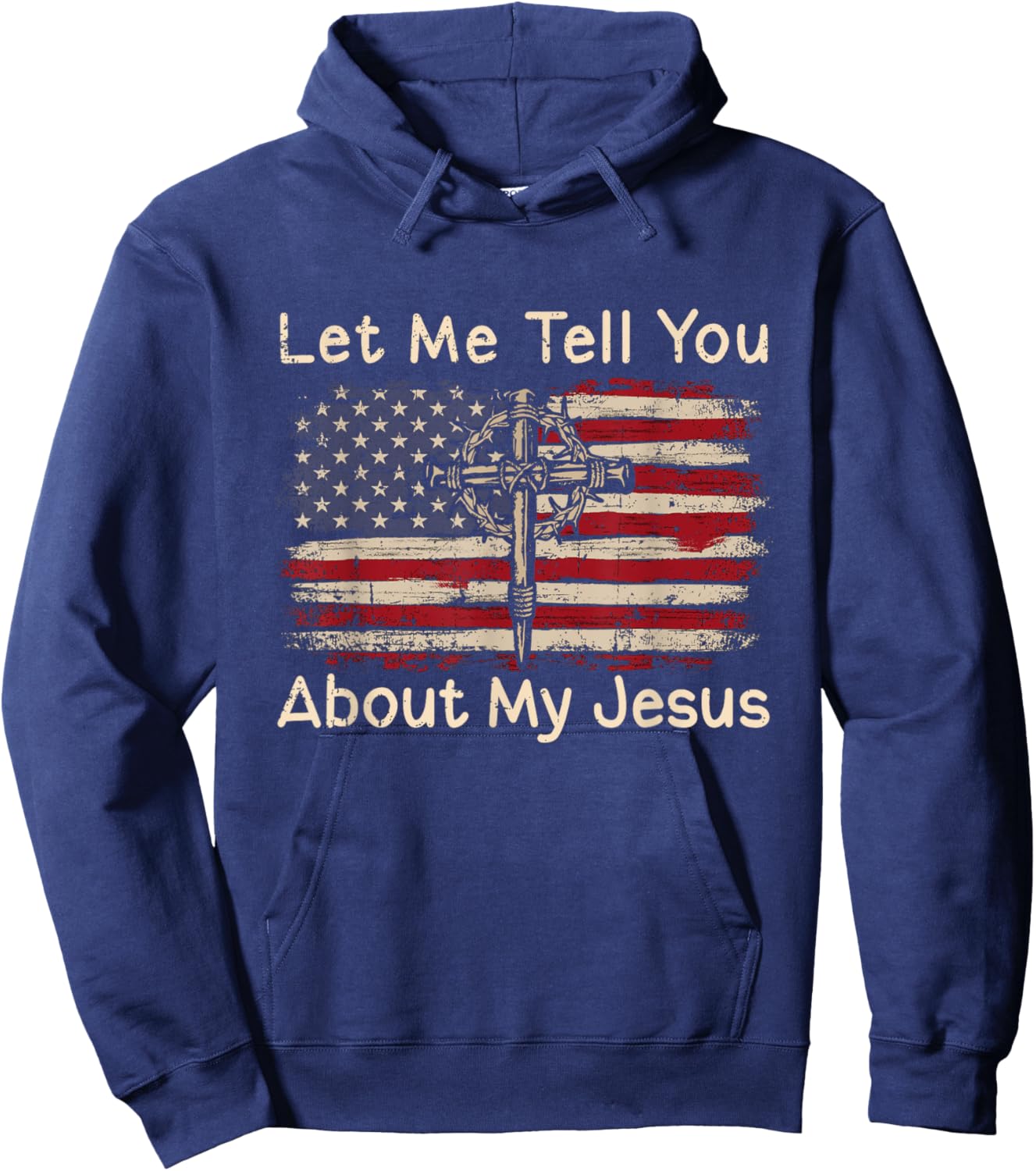 Let Me Tell You About My Jesus American Flag Religion Cross Men Hoodie - Hoodie | Navy