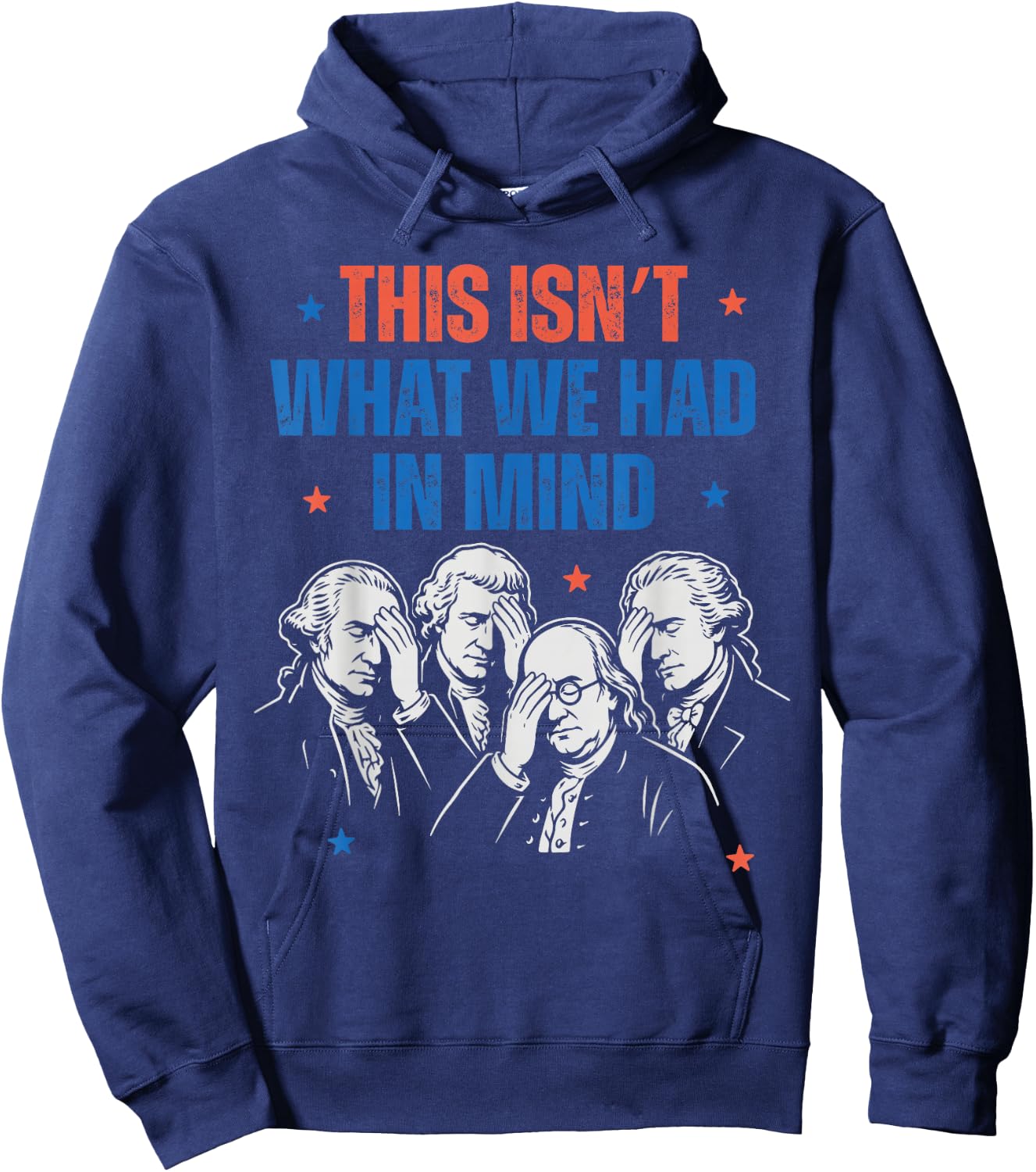 This Isn't What We Had in Mind Liberal 4th of July Men Women Hoodie - Hoodie | Navy
