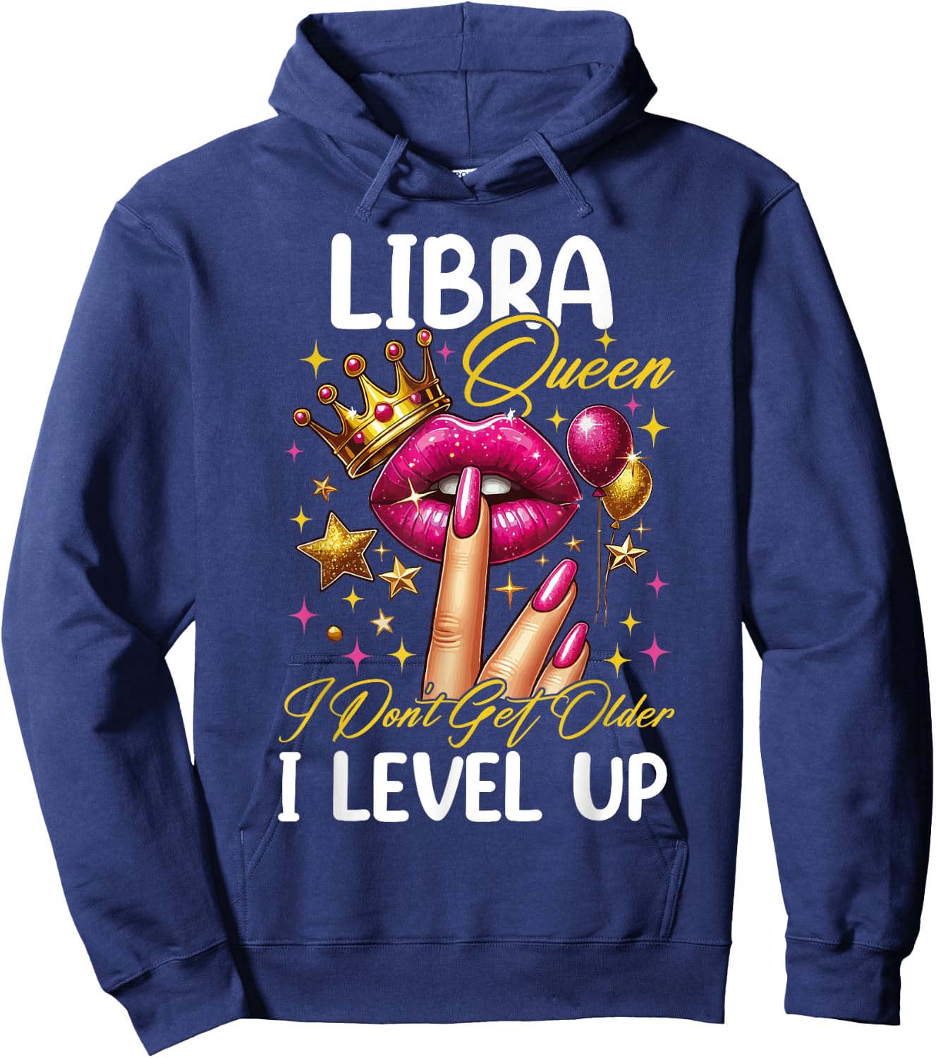 Libra Queen I Don't Get Older I Level Up Birthday Women Hoodie - Hoodie | Navy