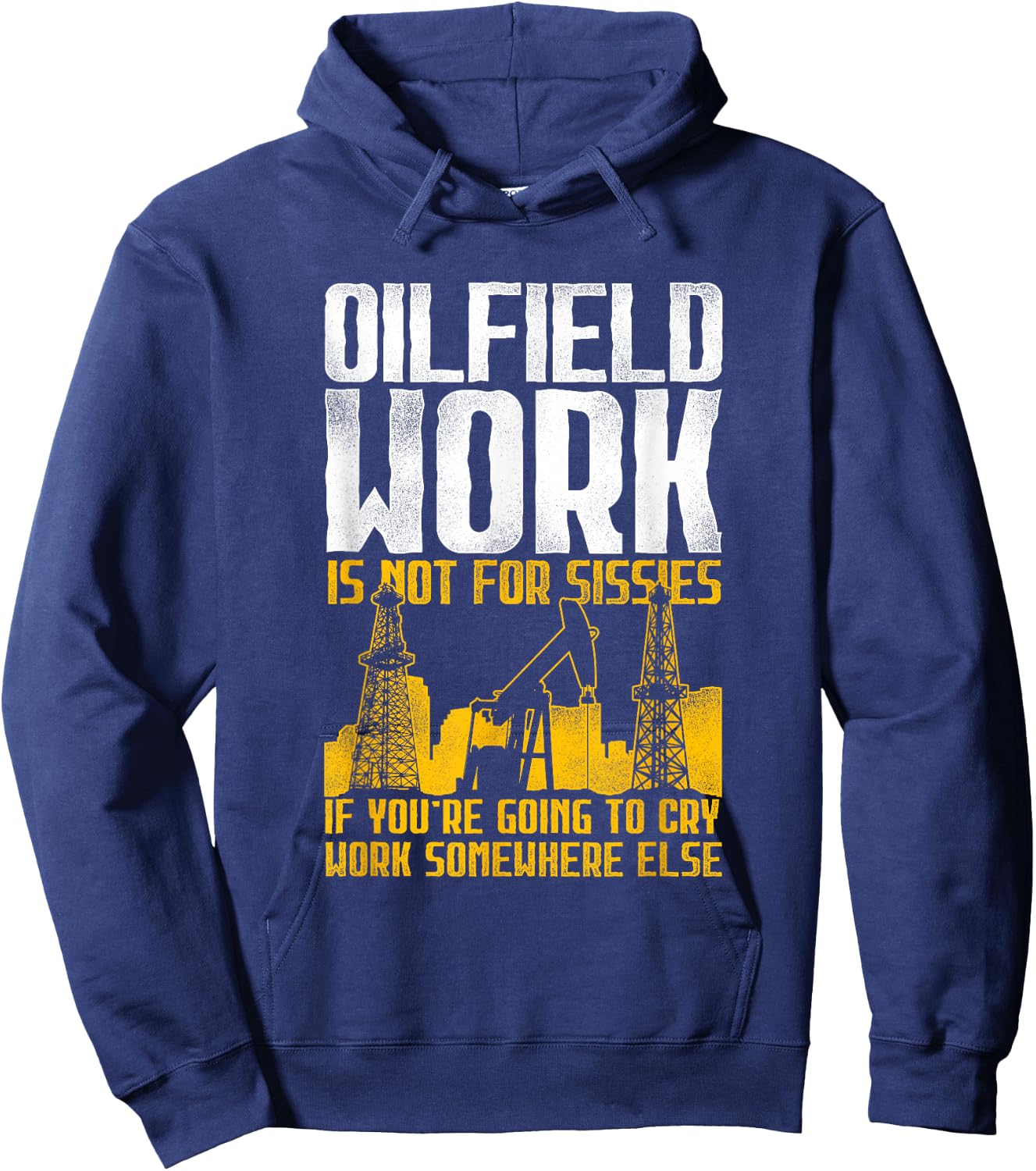 Not For Sissies - Oilfield Toughness Oilfield Workers Hoodie - Hoodie | Navy