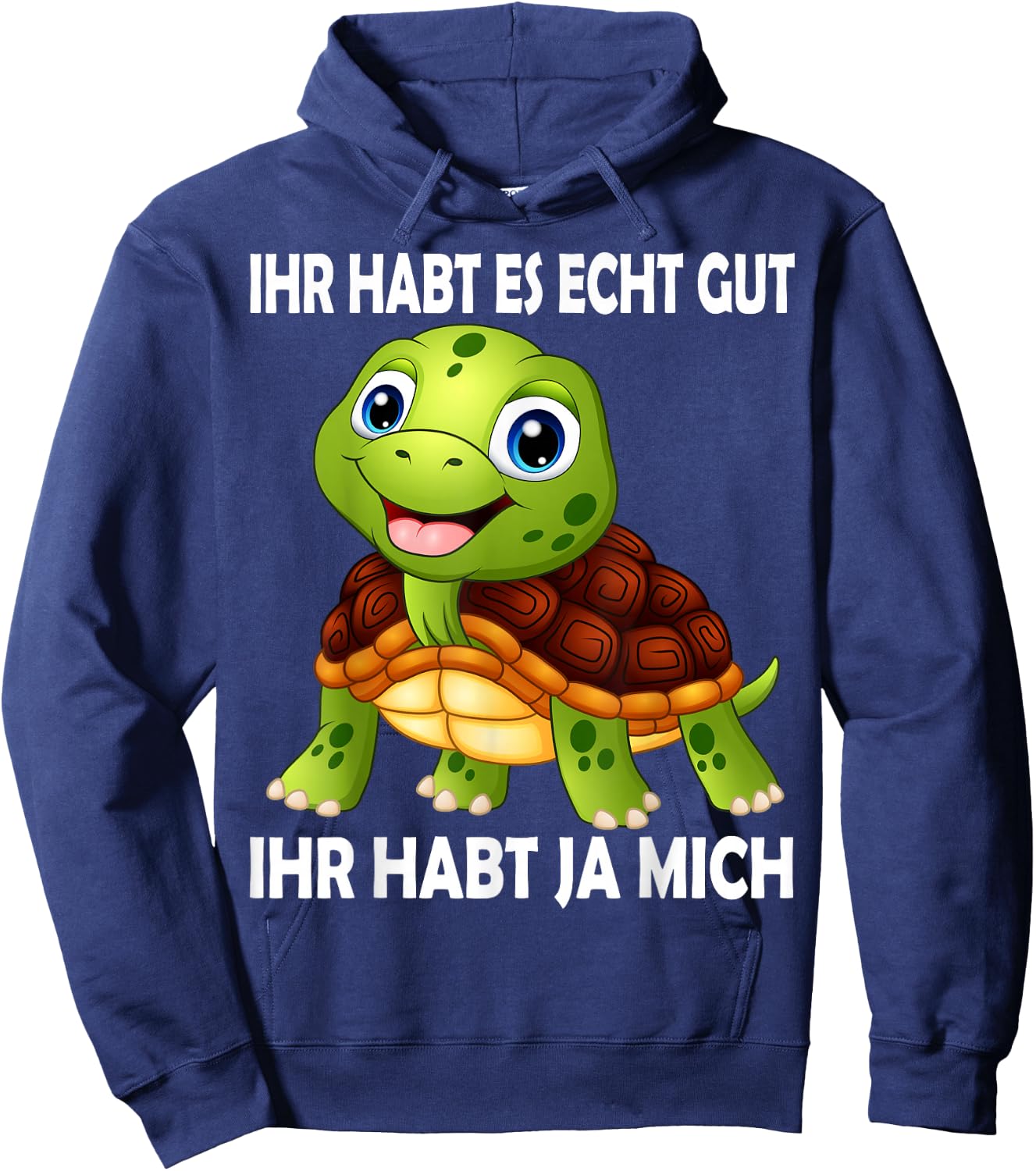 with German Text "Ihr habt es echt Gut Schildkröten" [German Language Hoodie - Hoodie | Navy