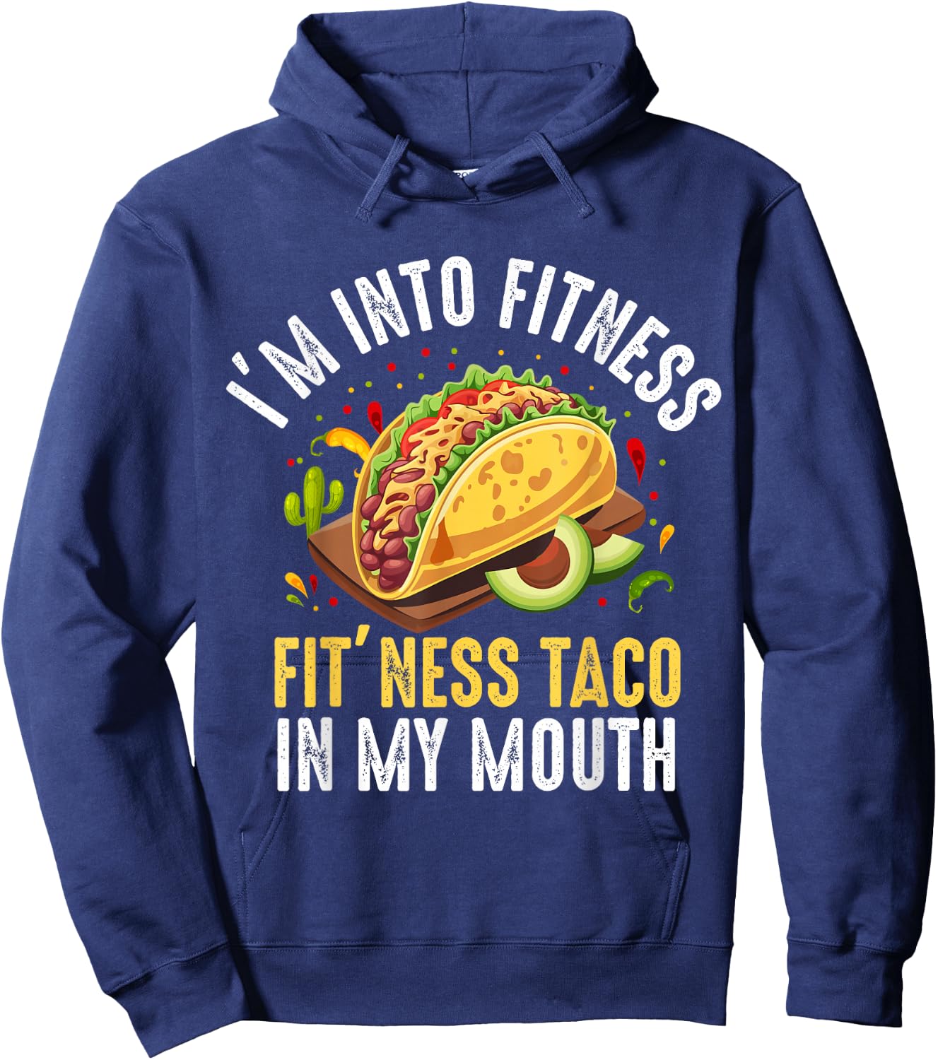 I'm Into Fitness Fit'ness Taco In My Mouth Hoodie - Hoodie | Navy