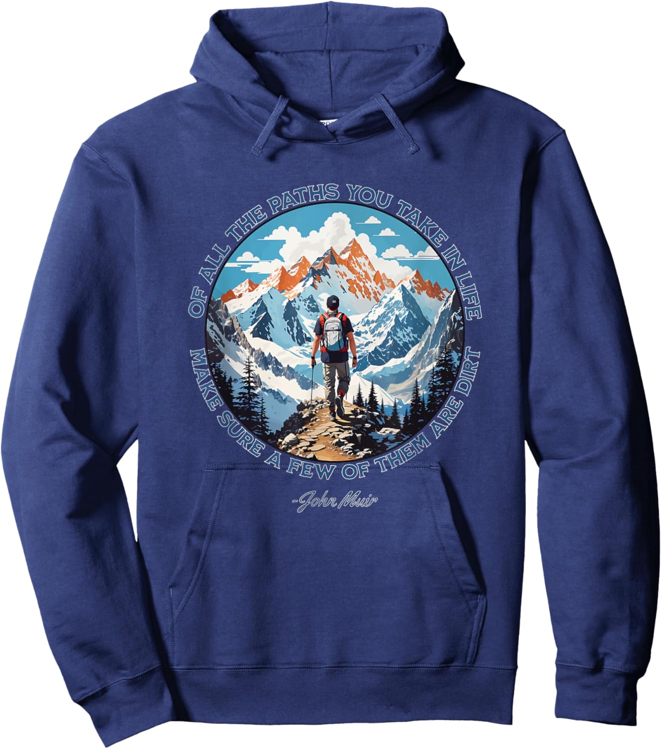 Of All The Paths You Take in Life hiking John Muir quote Hoodie - Hoodie | Navy