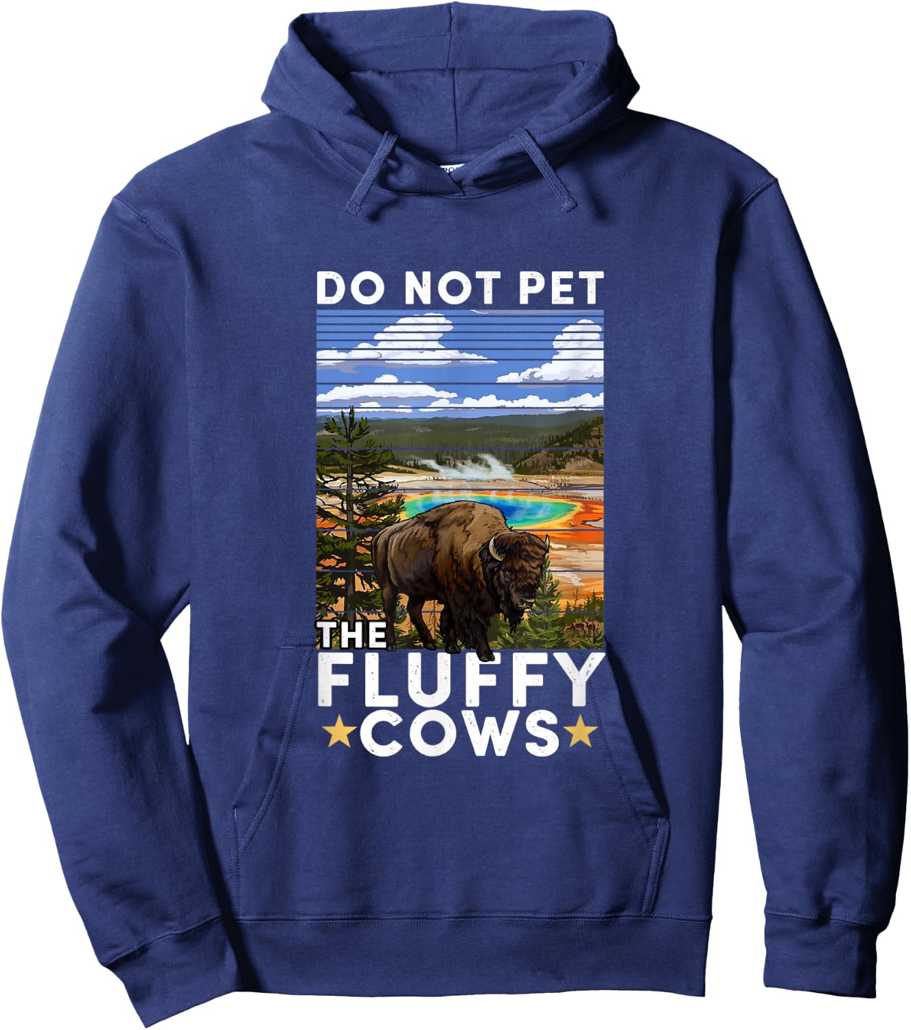 Yellowstone National Park Bison Do Not Pet The Fluffy Cows Hoodie - Hoodie | Navy