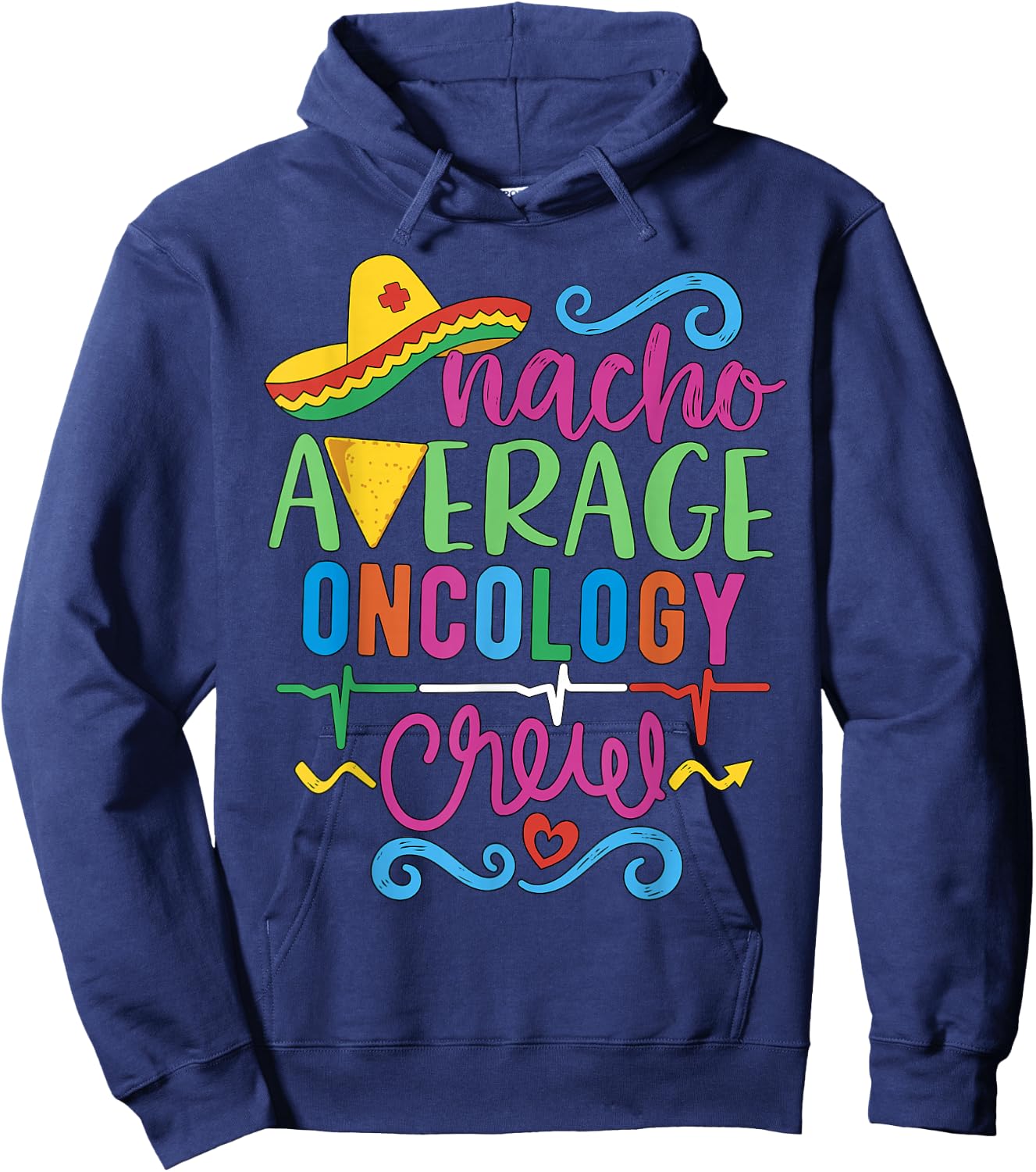 Oncology Nurse Oncologist Techs Nacho Average Oncology Crew Hoodie - Hoodie | Navy
