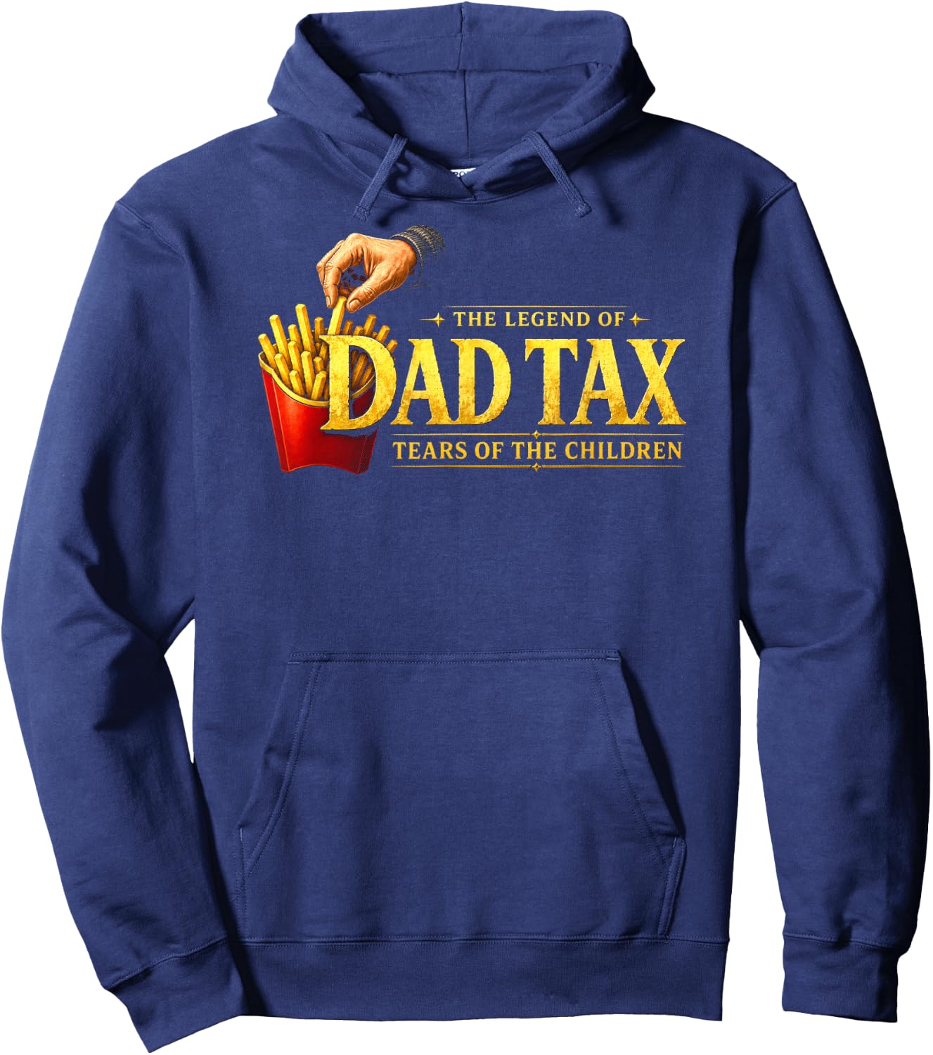 The Legend of Dad Tax Tears of The Children, Funny Dad Papa Hoodie - Hoodie | Navy