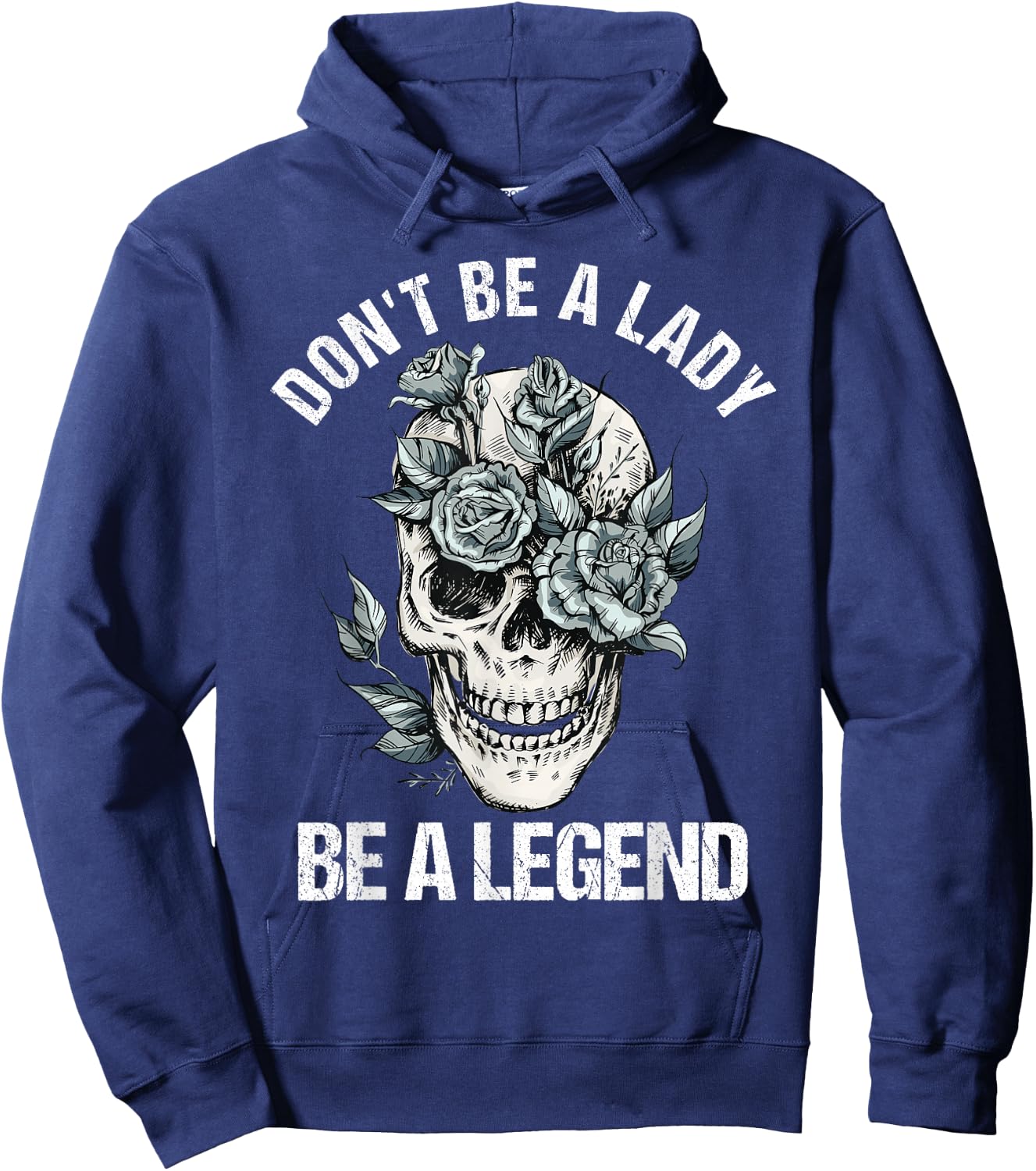 Don't Be A Lady Be A Legend Lady Hoodie - Hoodie | Navy