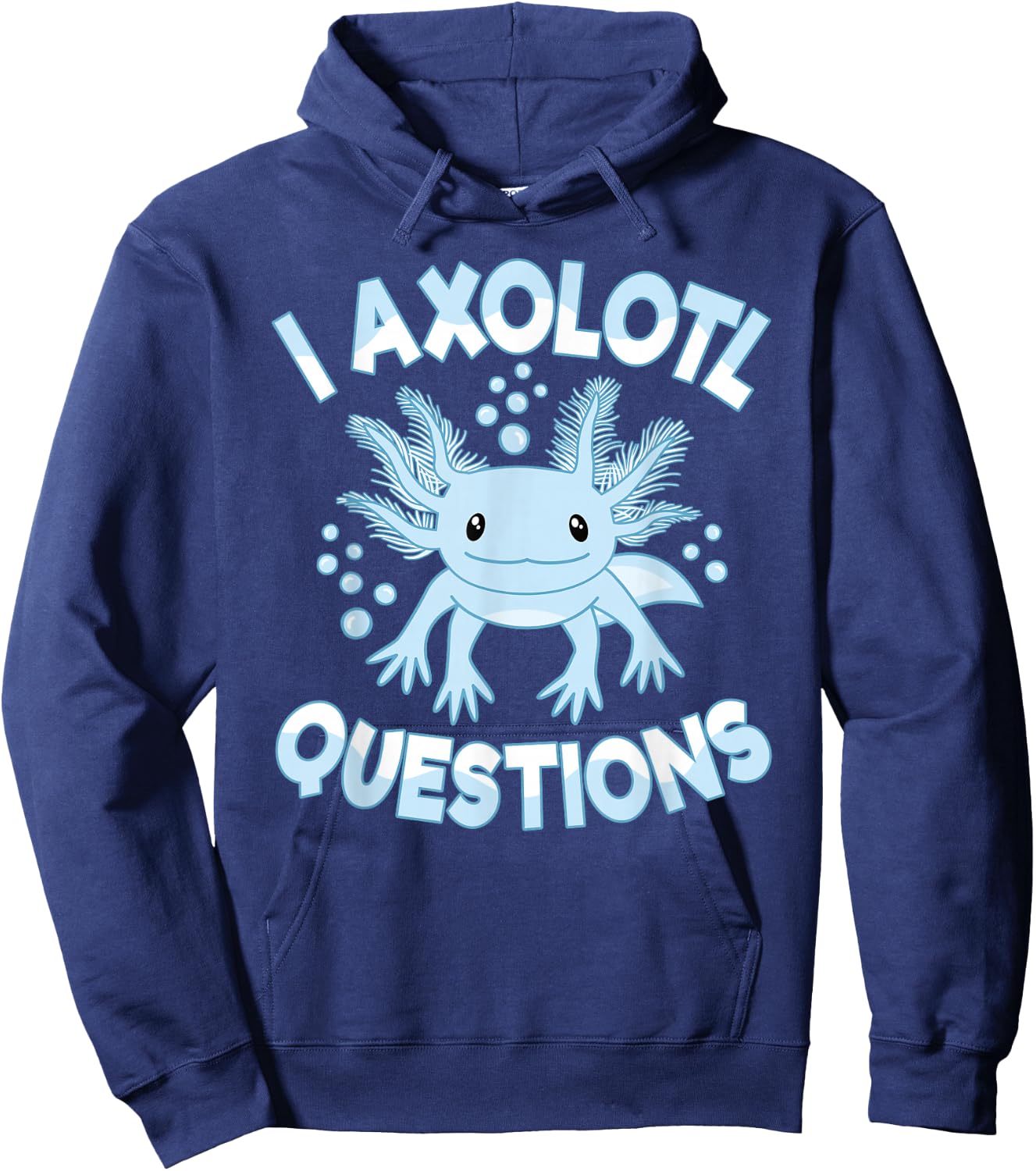 Funny I Axolotl Questions Kawaii Cute Blue Axolotl Hoodie - Hoodie | Navy