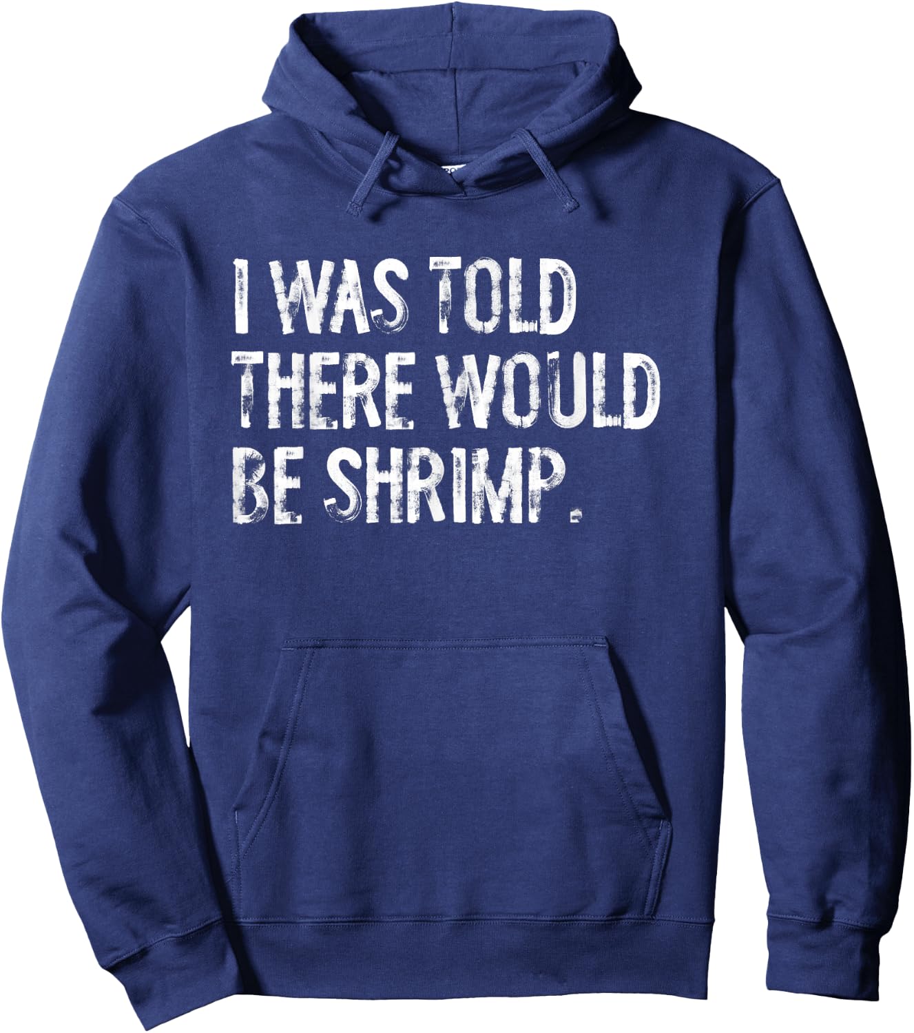 I was Told There Would Be Shrimp Hoodie - Hoodie | Navy