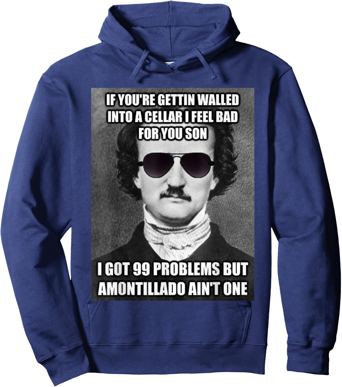 Funny Edgar Allen Poe Amontillado Meme Sunglasses T Shirt Hoodie - Hoodie | Navy