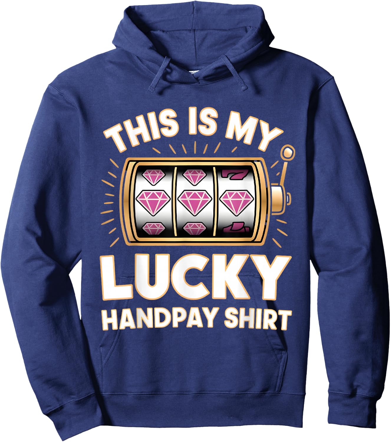 This Is My Lucky Handpay Shirt Slot Machine Casino Men Women Hoodie - Hoodie | Navy