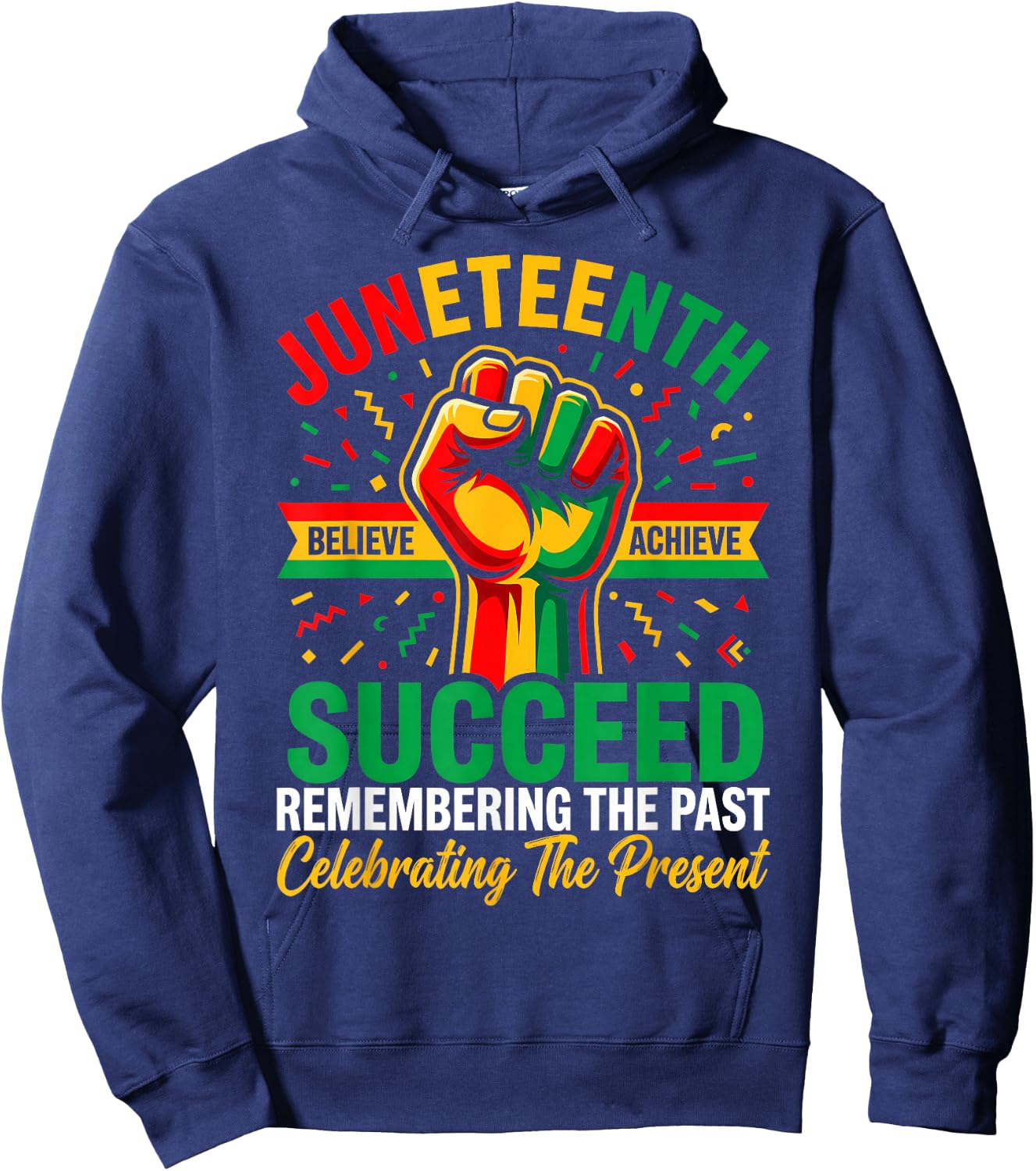 Juneteenth Succeed Remember The Past Celebrating The Present Hoodie - Hoodie | Navy