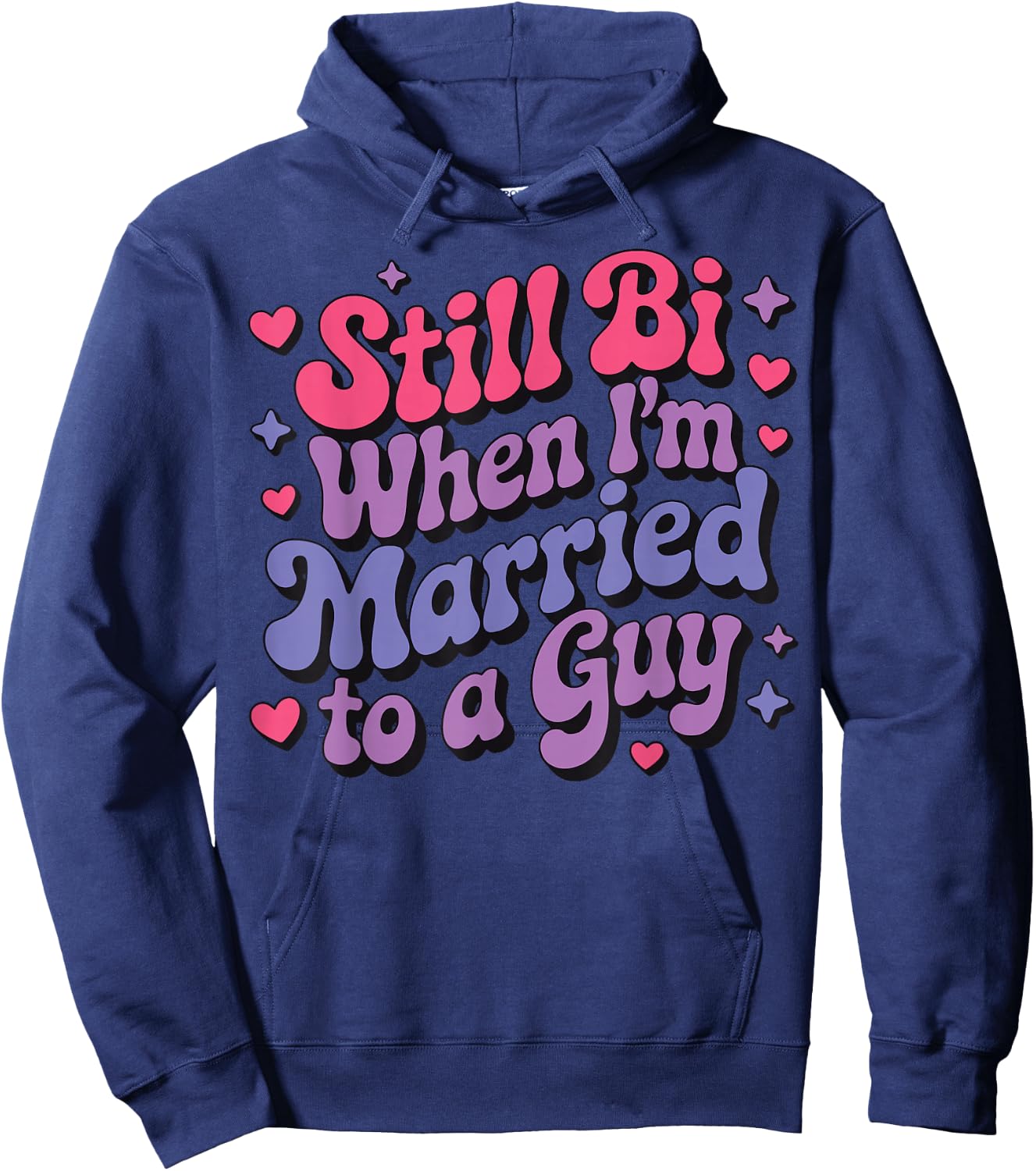 Still Bi When I'm Married To A Guy Hoodie - Hoodie | Navy