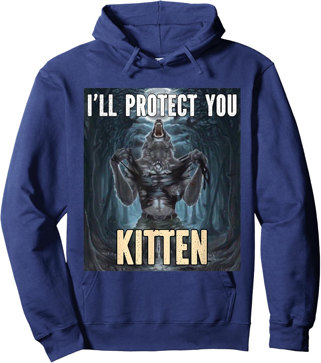 I'll Protect You Kitten Funny Alpha Werewolf Wolf Meme , Black, S Hoodie - Hoodie | Navy