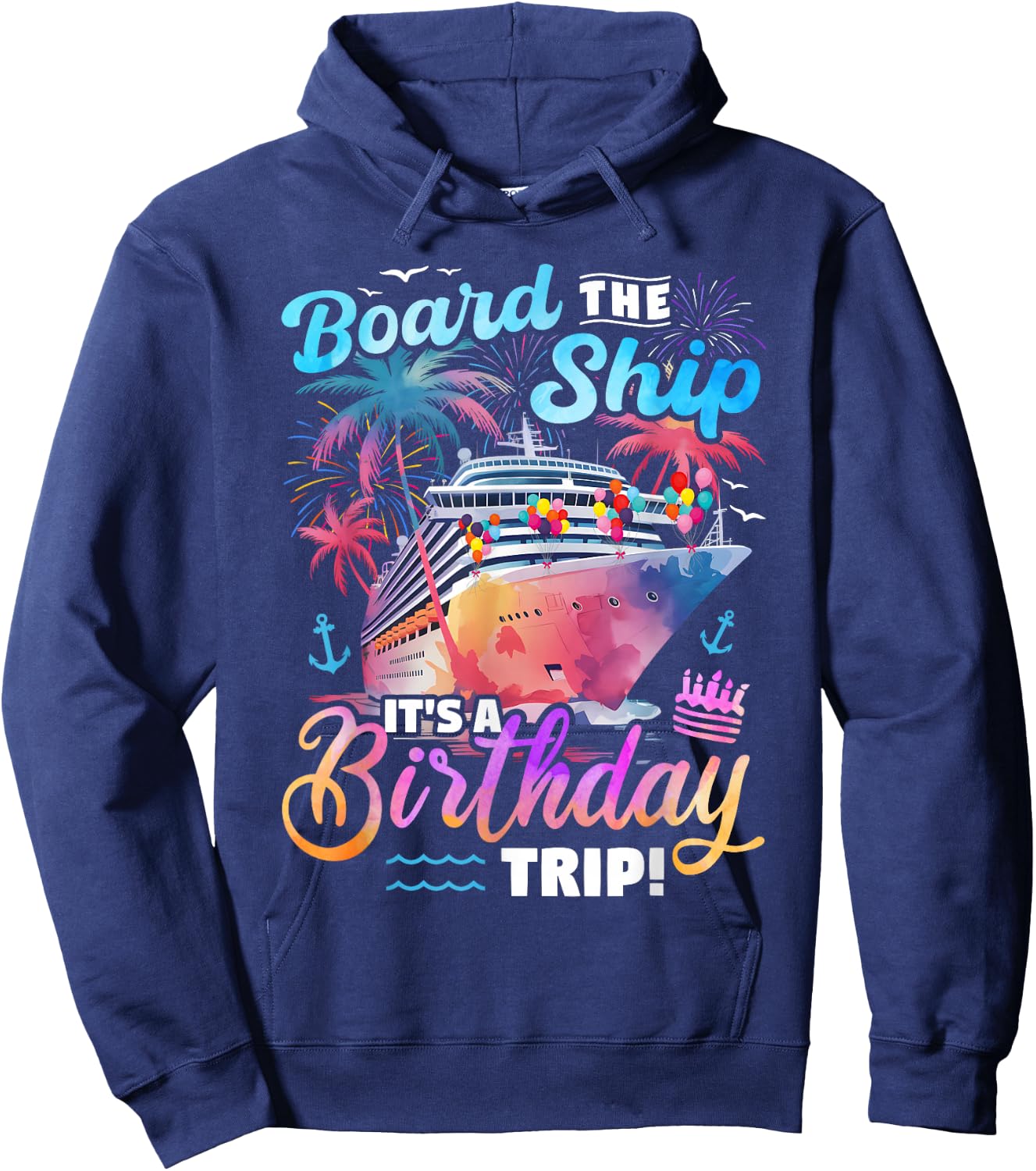 Board The Ship It's A Birthday Trip Cruise Vacation Matching Hoodie - Hoodie | Navy