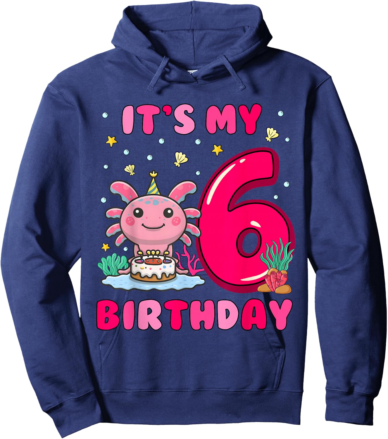 It's My 6th Birthday Girls Kids 6 Years Old Birthday Axolotl Hoodie - Hoodie | Navy