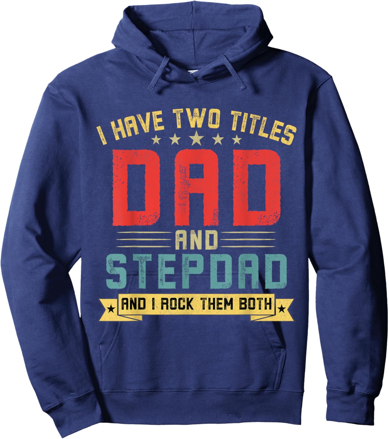 I Have Two Titles Dad And Stepdad Funny Stepdad Father's Day Hoodie - Hoodie | Navy