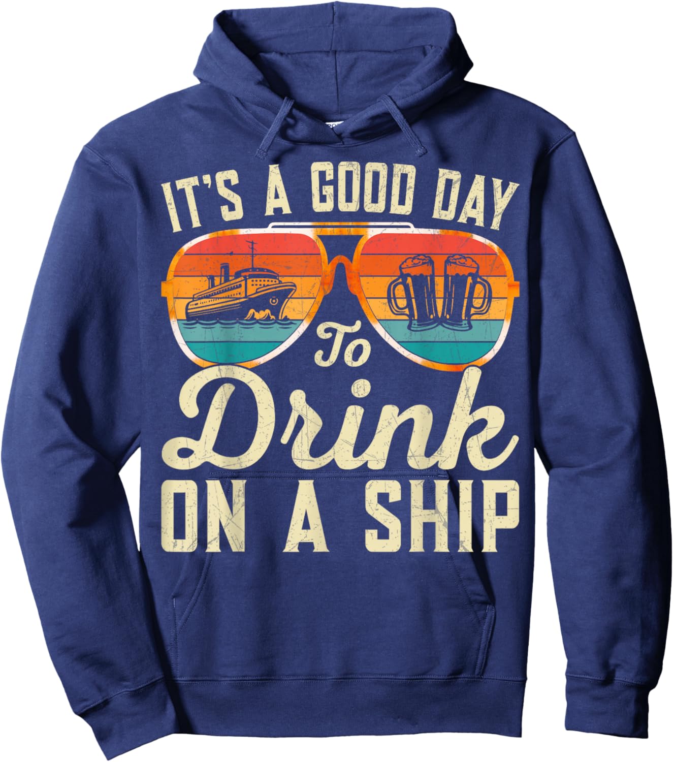 It's A Good Day To Drink On A Ship Cruise Ship Vacation Trip Hoodie - Hoodie | Navy