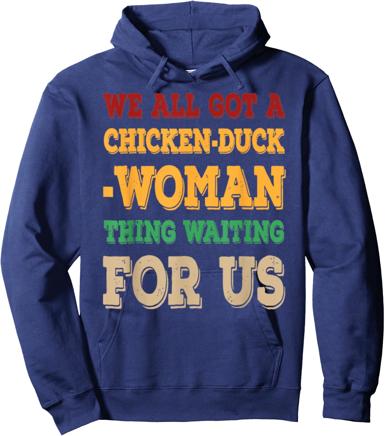 We All Got Chicken Duck Woman Thing Waiting For Us Hoodie - Hoodie | Navy