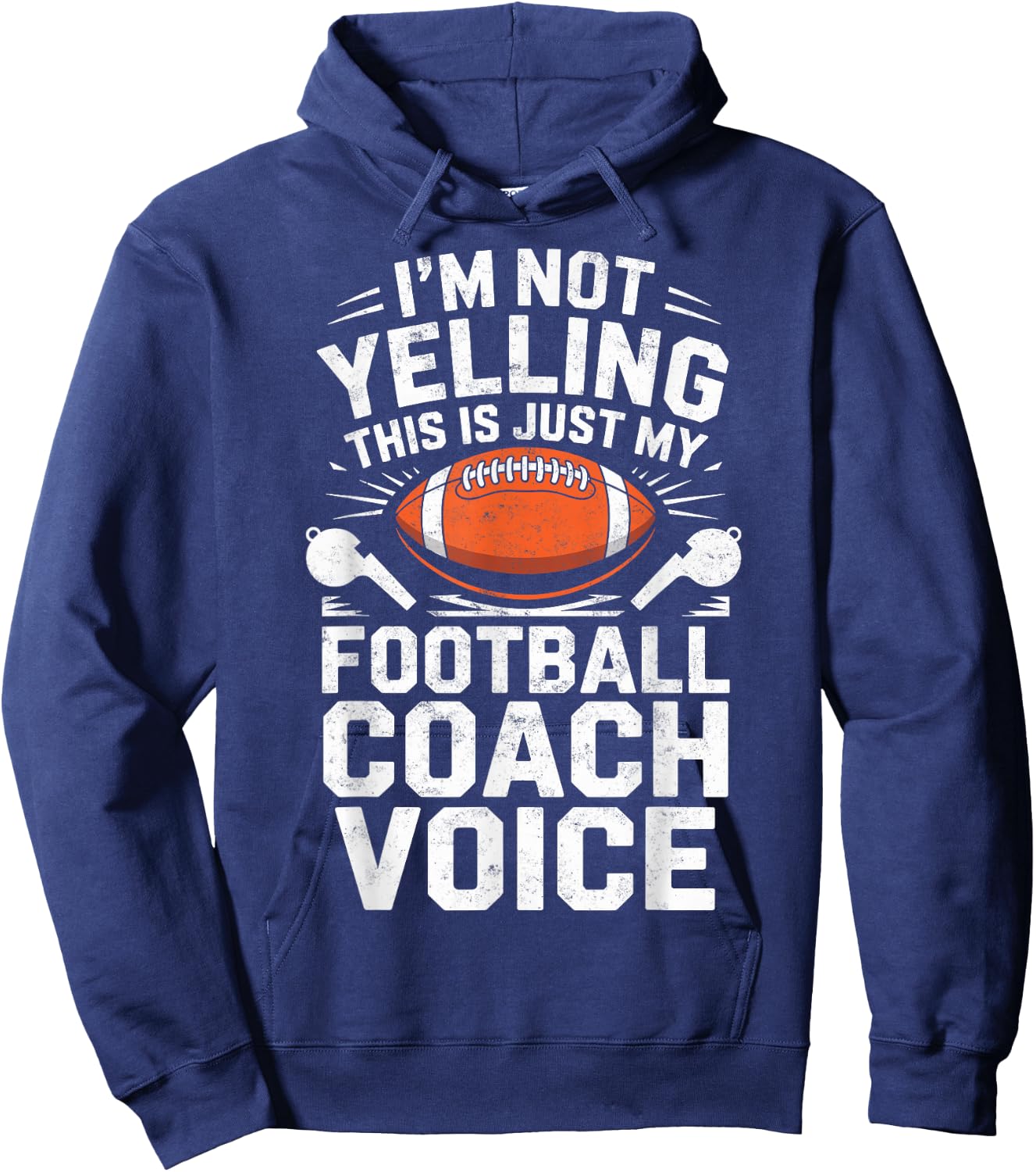 I'm Not Yelling This is Just My Football Coach Voice Joke Hoodie - Hoodie | Navy