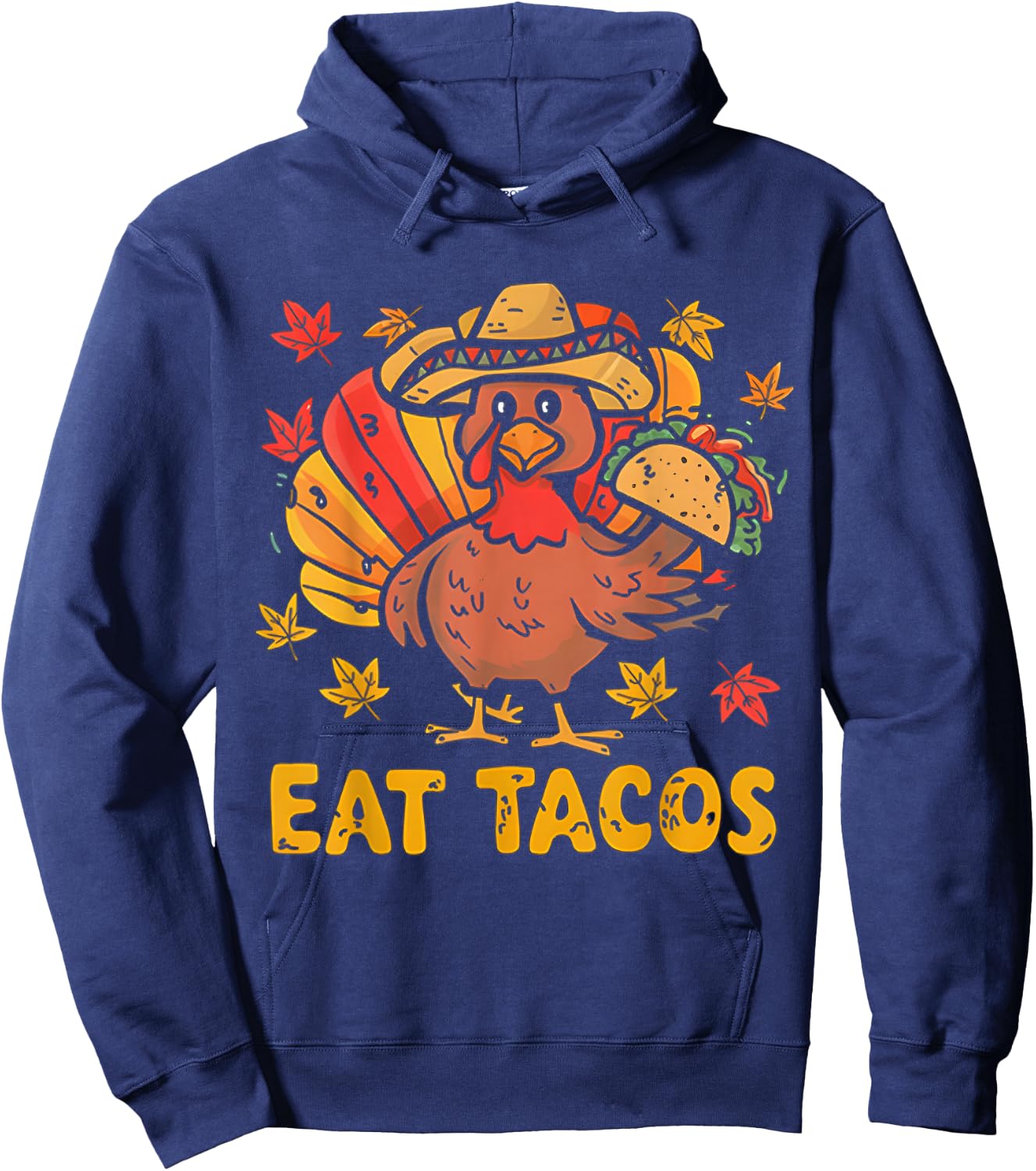 Funny Thanksgiving Turkey Eat Tacos Mexican Thanksgiving Hoodie - Hoodie | Navy