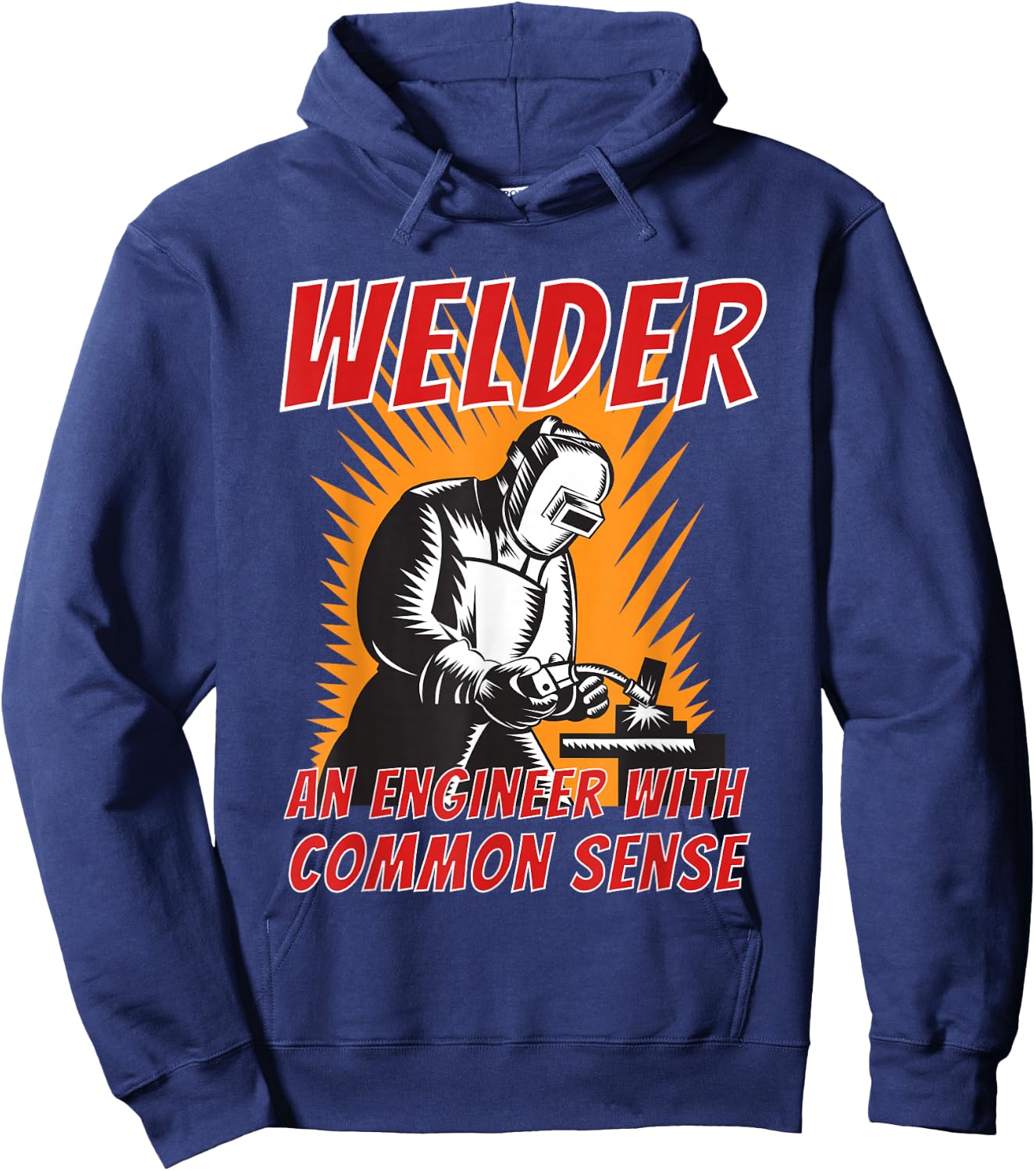 Welder an Engineer with Common Sense - Metal Worker Welding Hoodie - Hoodie | Navy