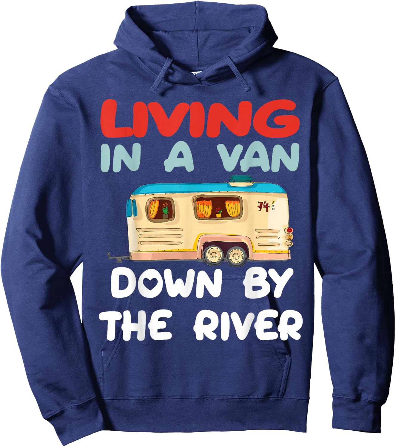 Living In A Van Down By The River, Gifts For Love Camping Hoodie - Hoodie | Navy