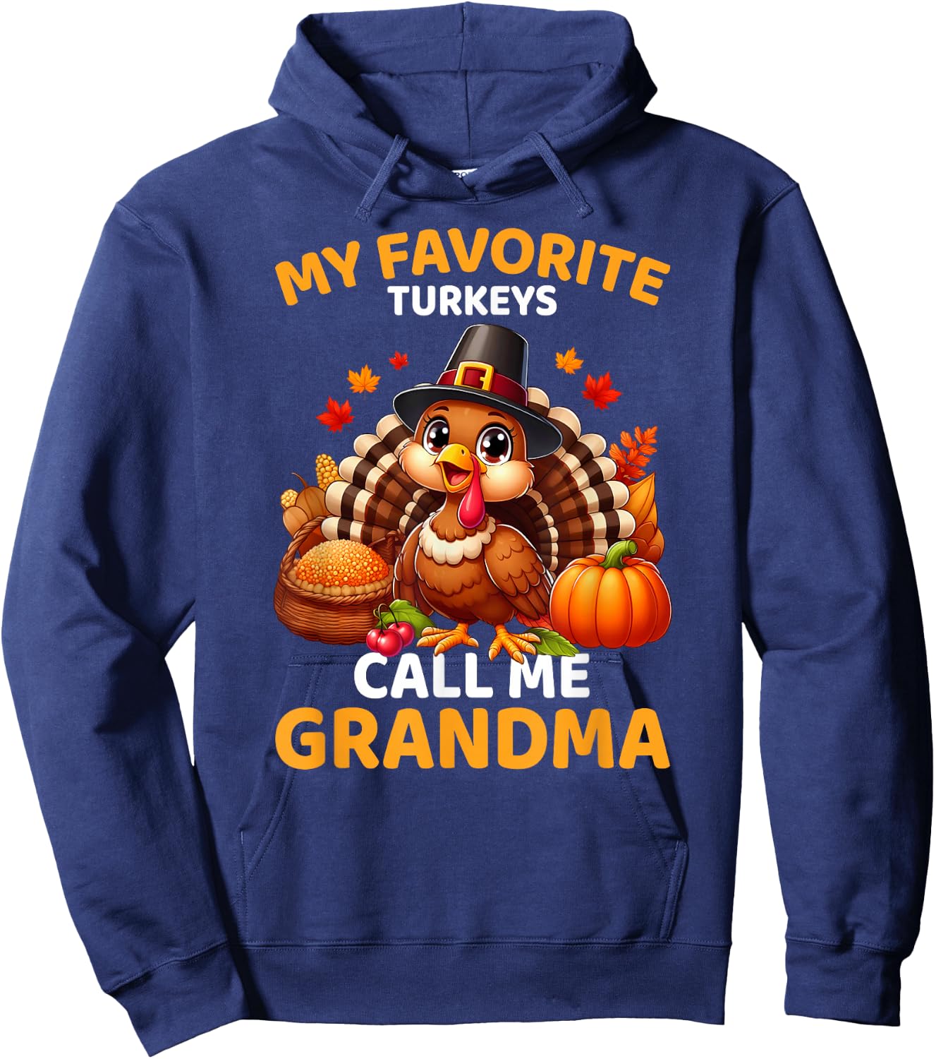 My Favorite Turkeys Call Me Grandma, Funny Thanksgiving Hoodie - Hoodie | Navy