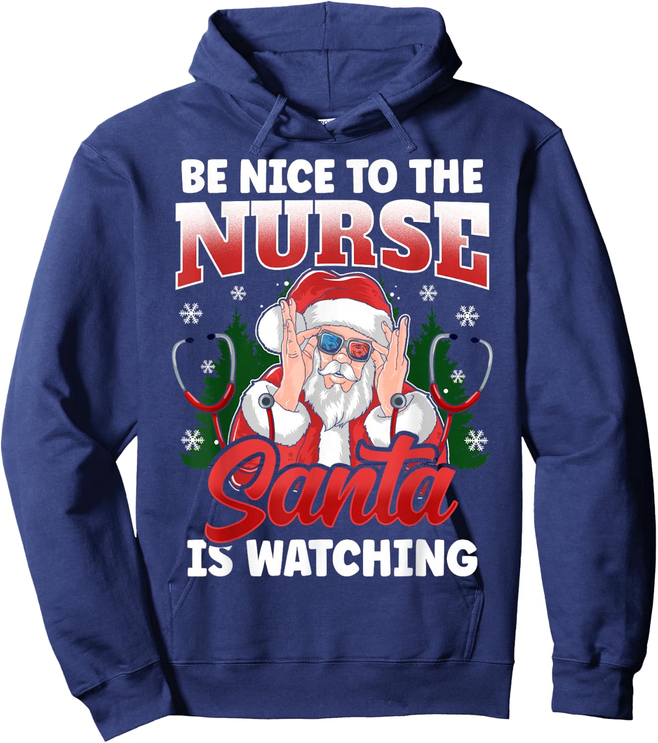 Be Nice To The Nurse Santa Is Watching Funny Christmas Nurse Hoodie - Hoodie | Navy