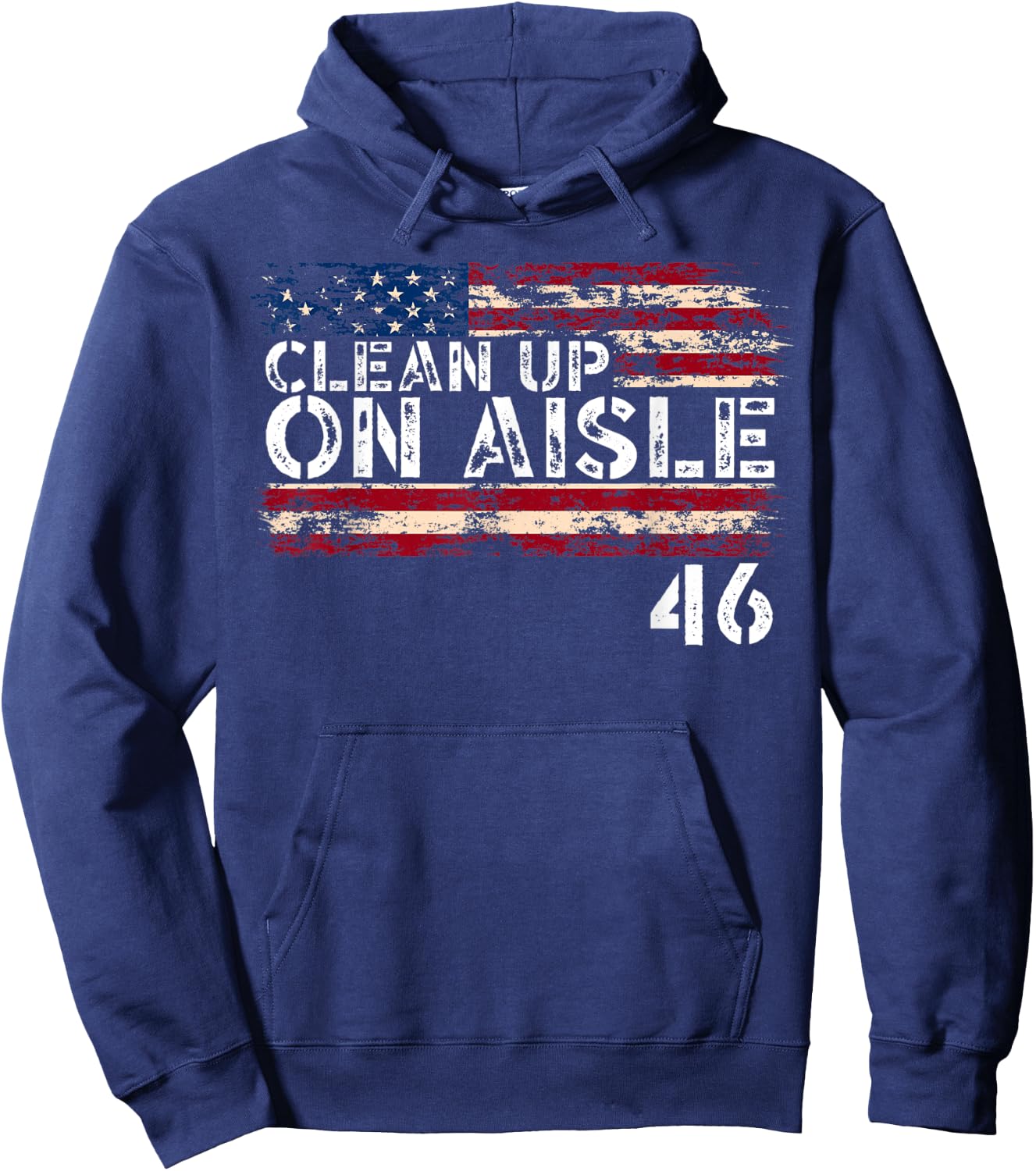 Patriotic American Flag Vintage USA Clean Up On Aisle 46 Men Hoodie - Hoodie | Navy