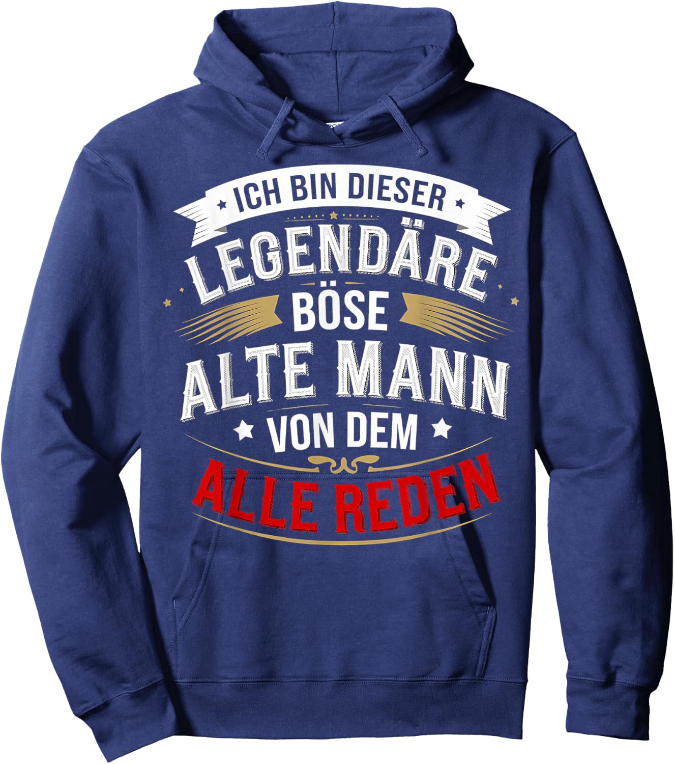 with German Text "Ich bin dieser legendäre böse alte Mann von dem alle reden" [, black Hoodie - Hoodie | Navy