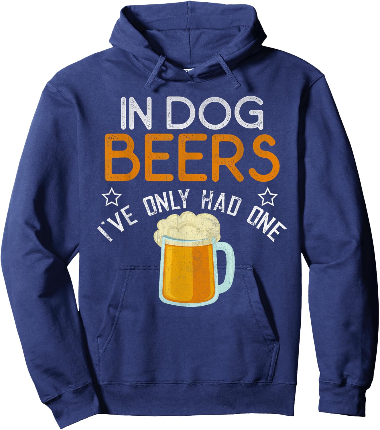 Funny In Dog Beers I've Only Had One Novelty Shirt Hoodie - Hoodie | Navy