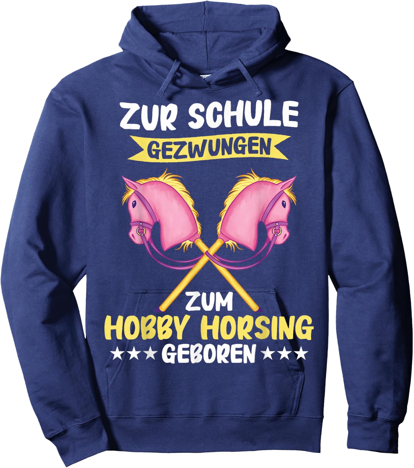 Hobby Horse To School Forced To Hobby Horsing Born , black Hoodie - Hoodie | Navy
