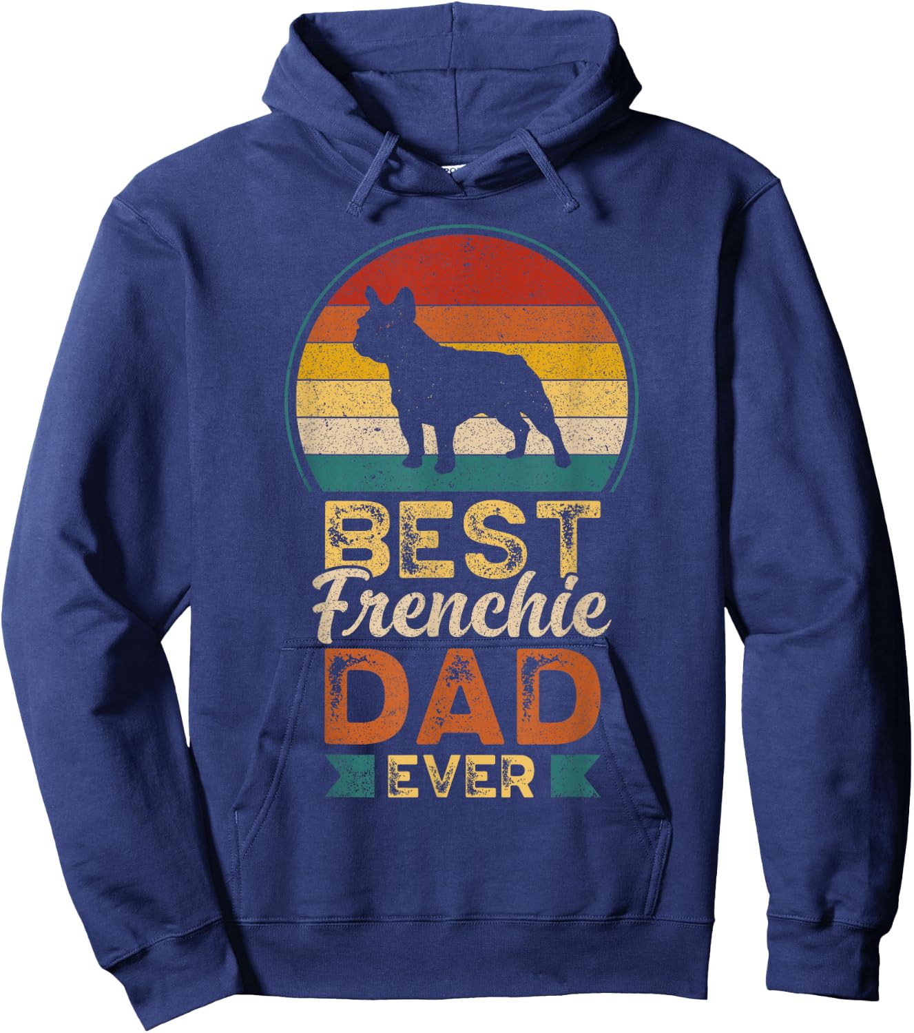 Best Frenchie Dad Ever, Father's Day, French Bulldog Daddy Hoodie - Hoodie | Navy
