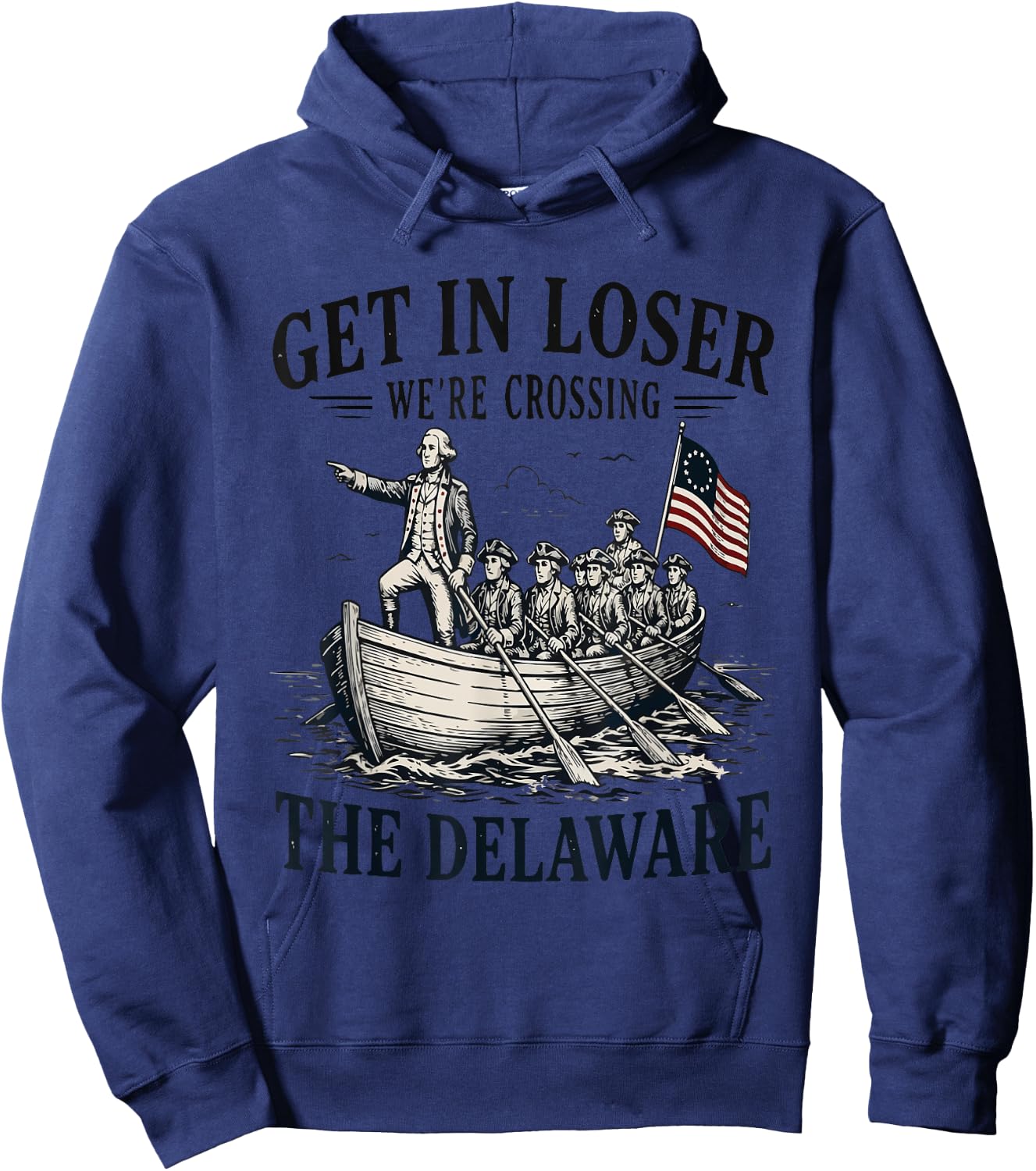 Get in Loser We're Crossing the Delaware Patriotic Hoodie - Hoodie | Navy