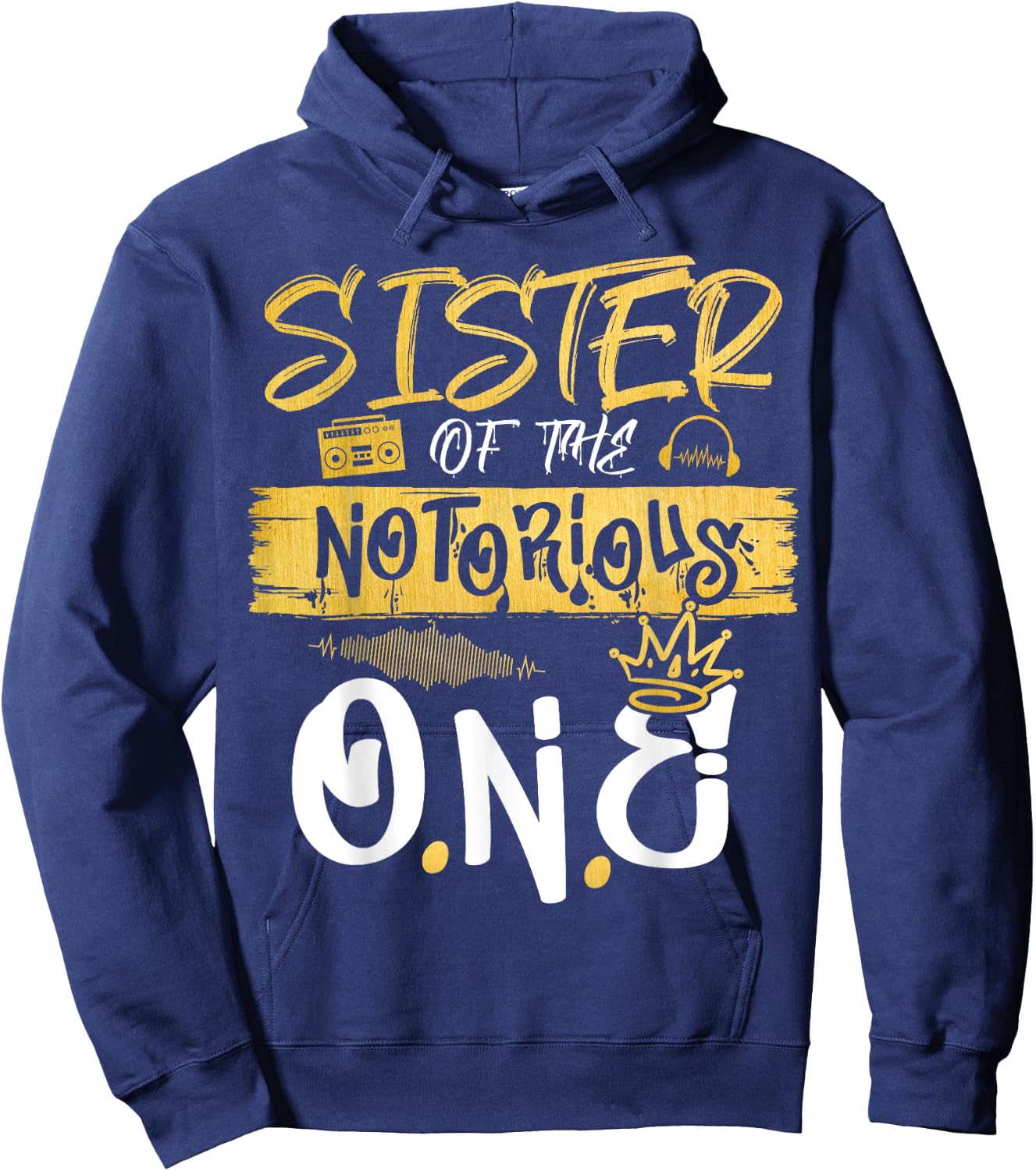 Sister Of The Notorious One Old School Hip Hop 1st Birthday Hoodie - Hoodie | Navy
