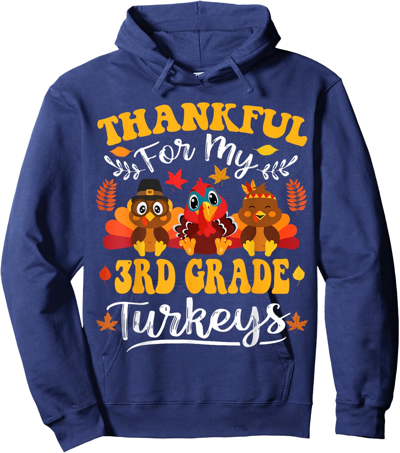Thankful For My 3rd Grade Turkeys Thanksgiving Teacher Fall Hoodie - Hoodie | Navy