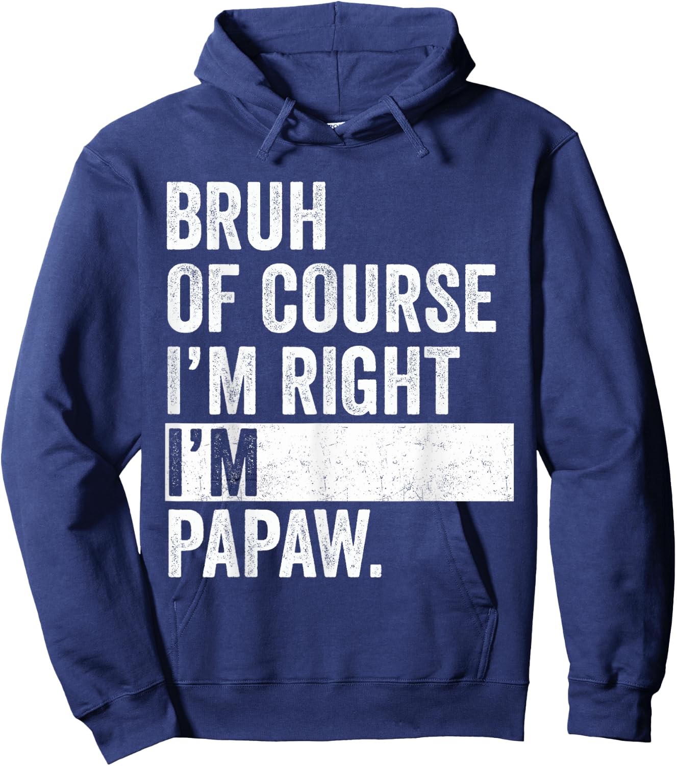 Bruh Of Course I'm Right I'm Papaw Gifts Papaw Father's Day Hoodie - Hoodie | Navy