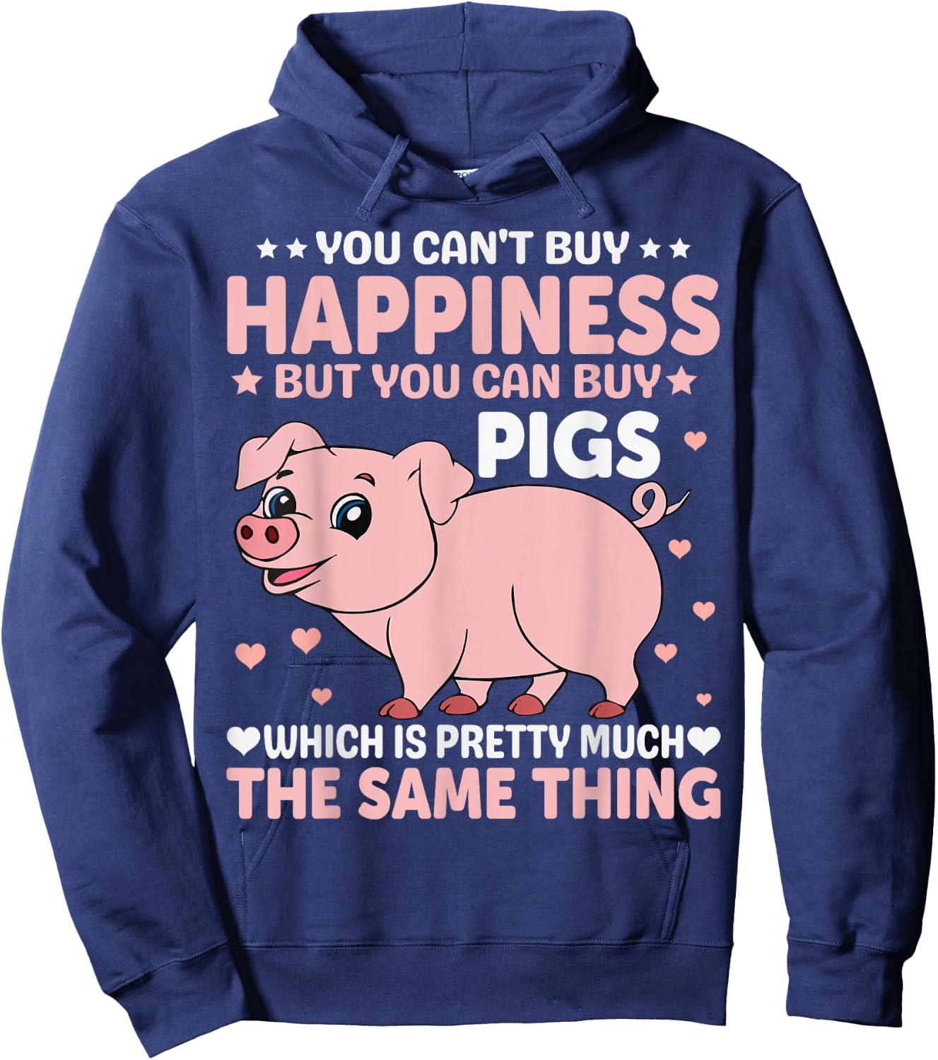 You Can't Buy Happiness But You Can Buy Pigs Which Is Pretty Hoodie - Hoodie | Navy